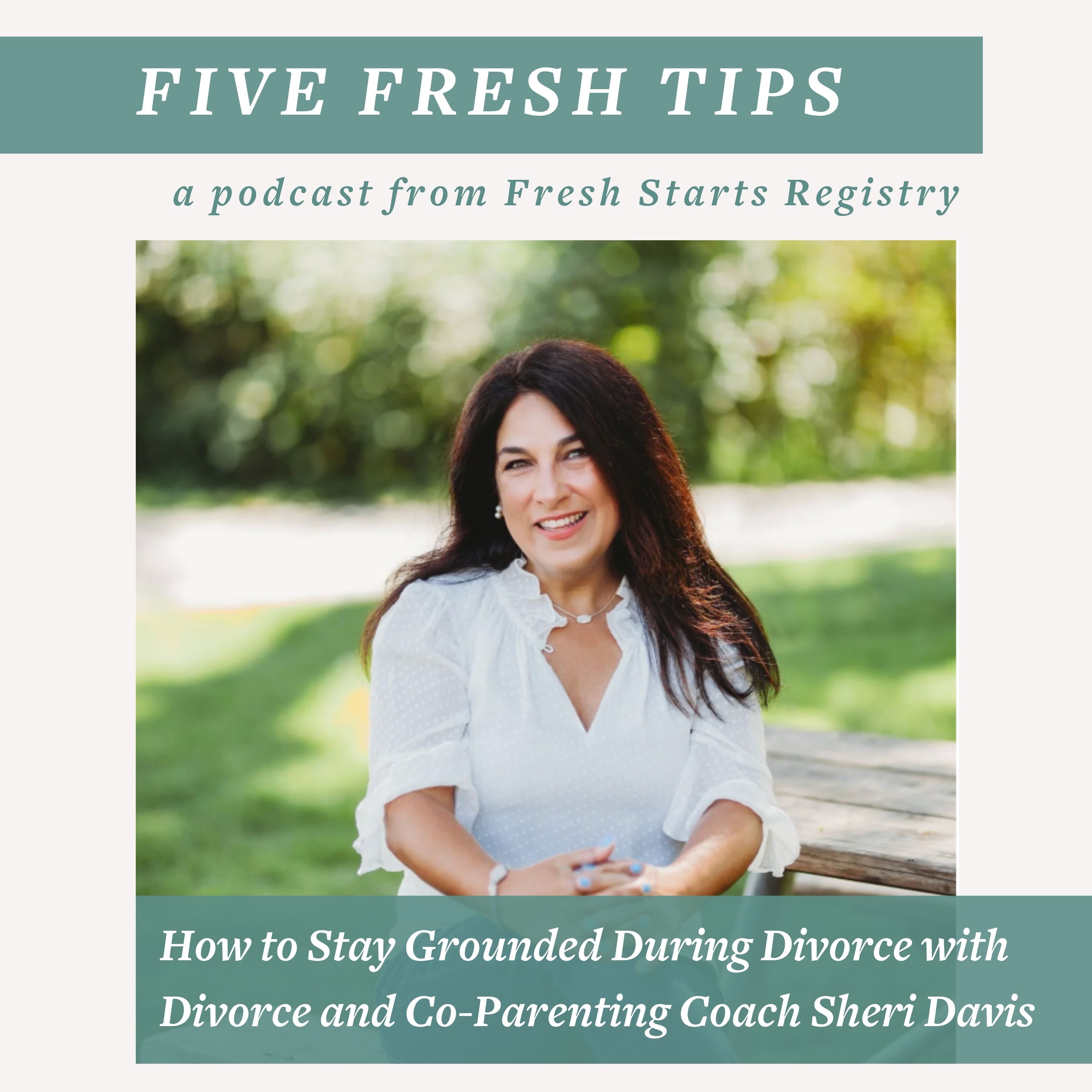 5 Fresh Tips: How to Stay Grounded During Divorce with Divorce Coach Sheri Davis episode artwork
