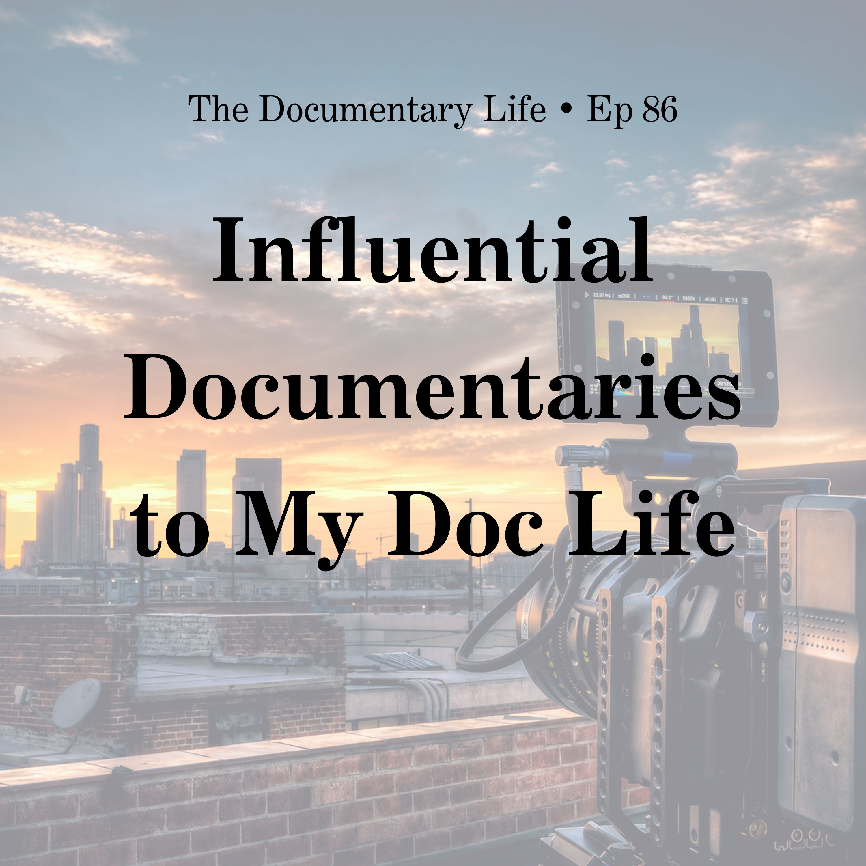 86 – Influential Documentaries to My Doc Life