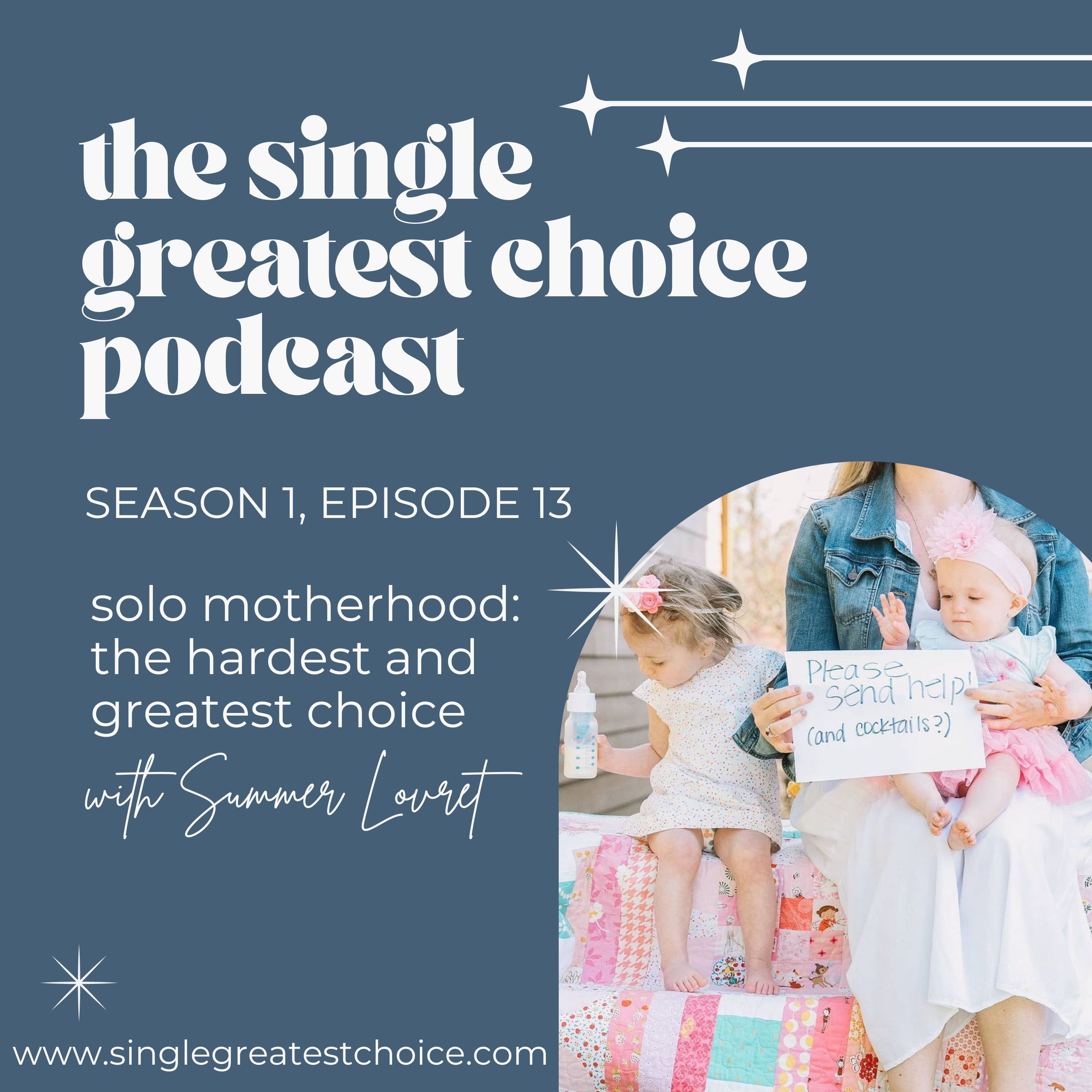 The Single Greatest Choice: For Single Women Exploring Solo Motherhood by Choice (SMBC), Fertility, and Having a Baby on Their Own Through Donor Conception or Adoption