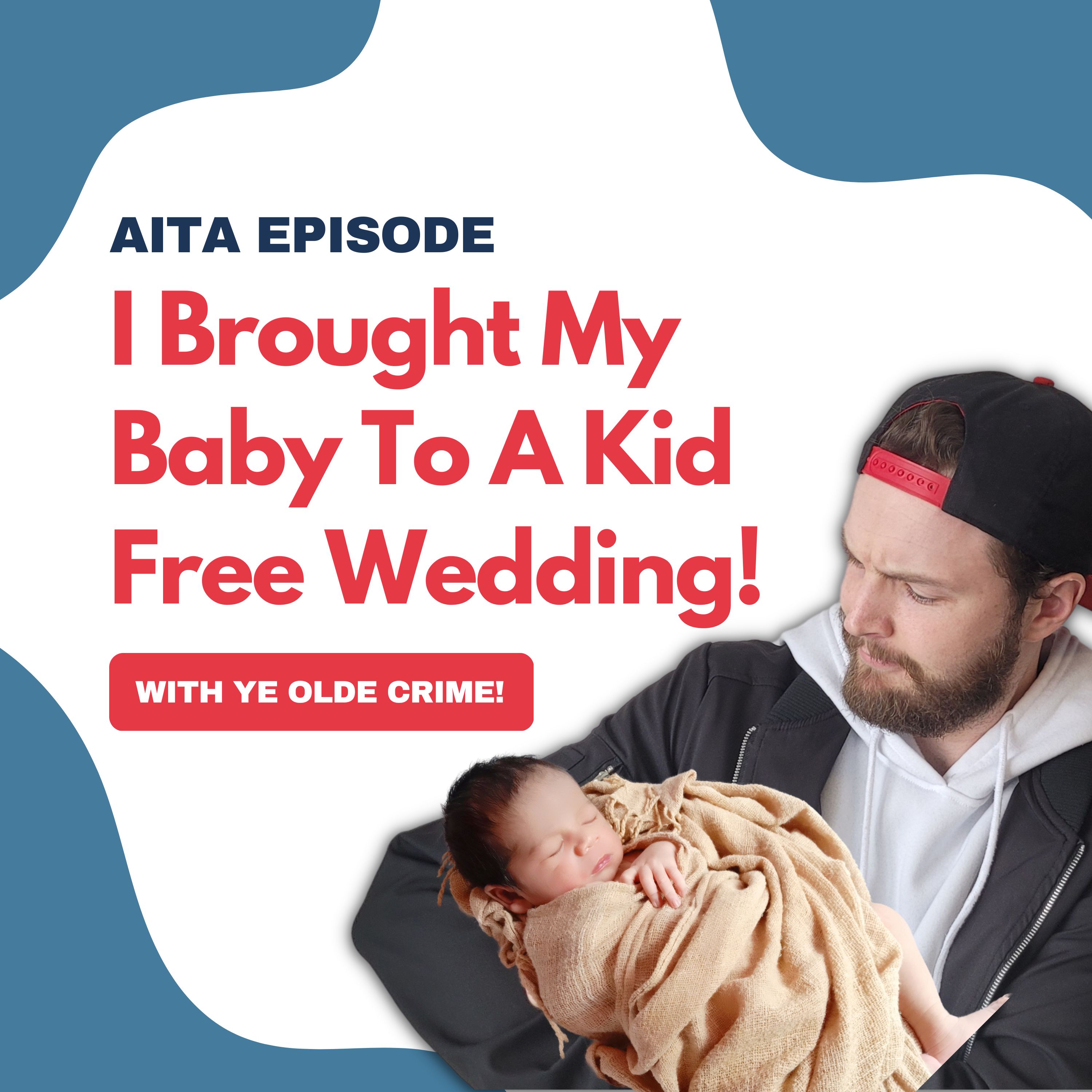 Am I The Asshole | I Brought My Baby To A Kid-Free Wedding!