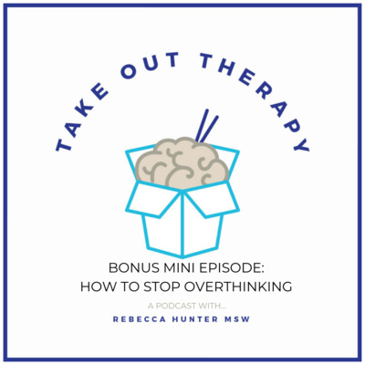 Mini Episode! How to Stop Overthinking