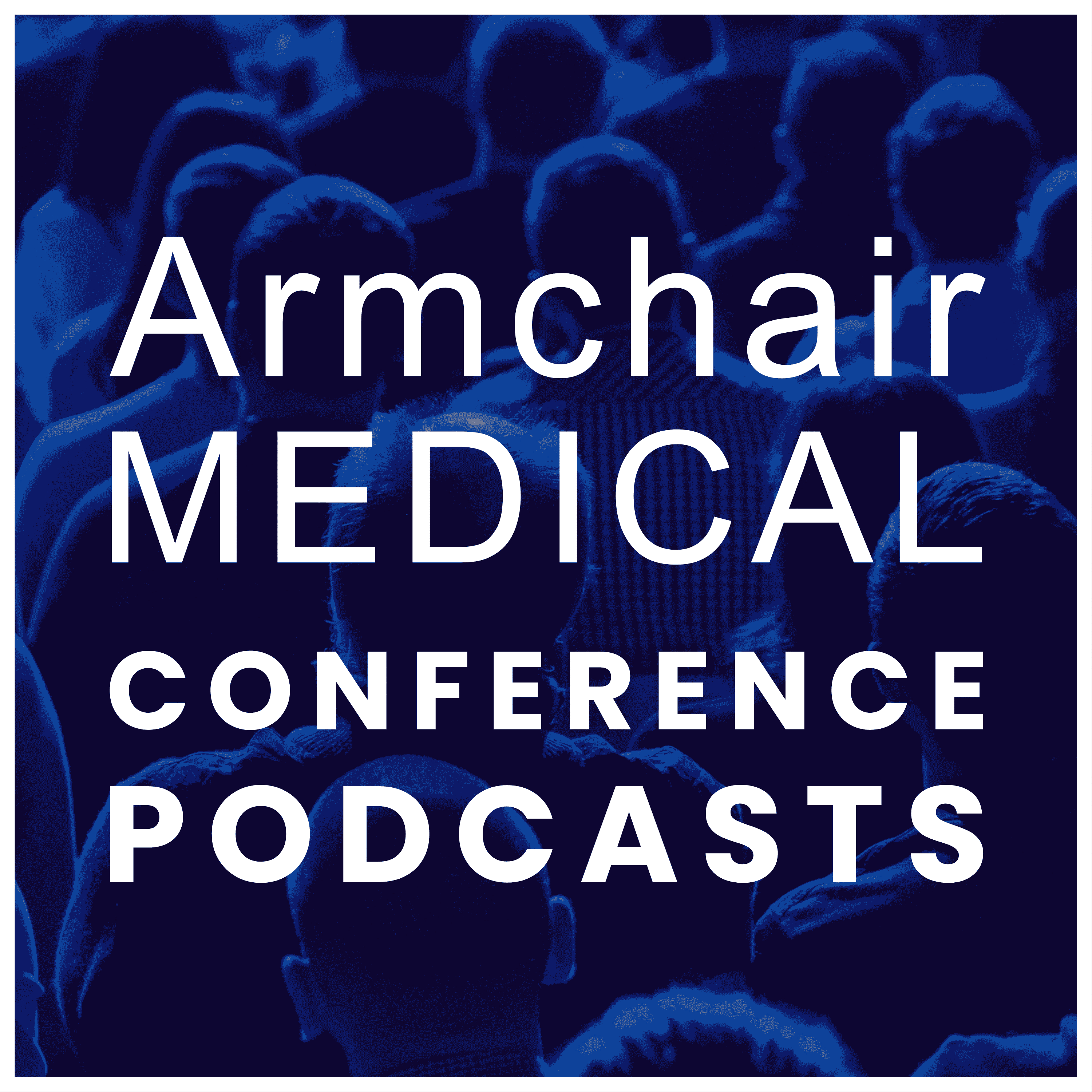 Armchair Medical Conference Podcasts