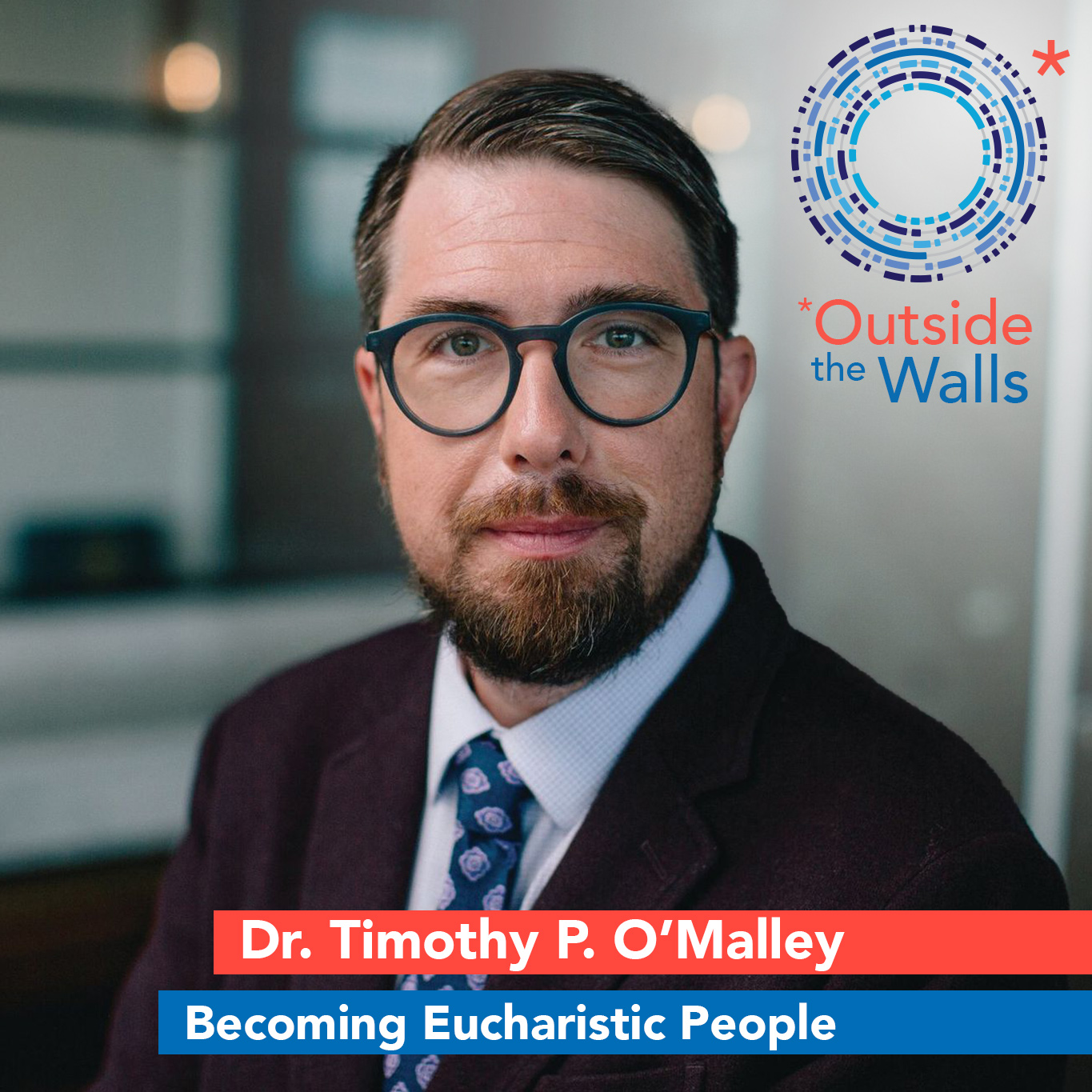 Dr. Timothy O’Malley: Becoming Eucharistic People