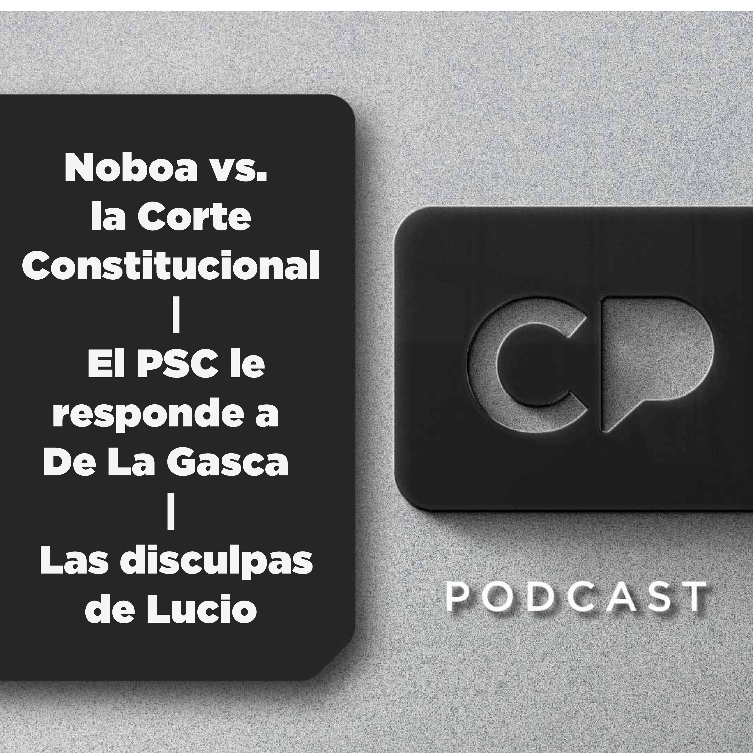 31/JUL: Noboa vs. la Corte Constitucional | El PSC le responde a De La Gasca | Las disculpas de Lucio