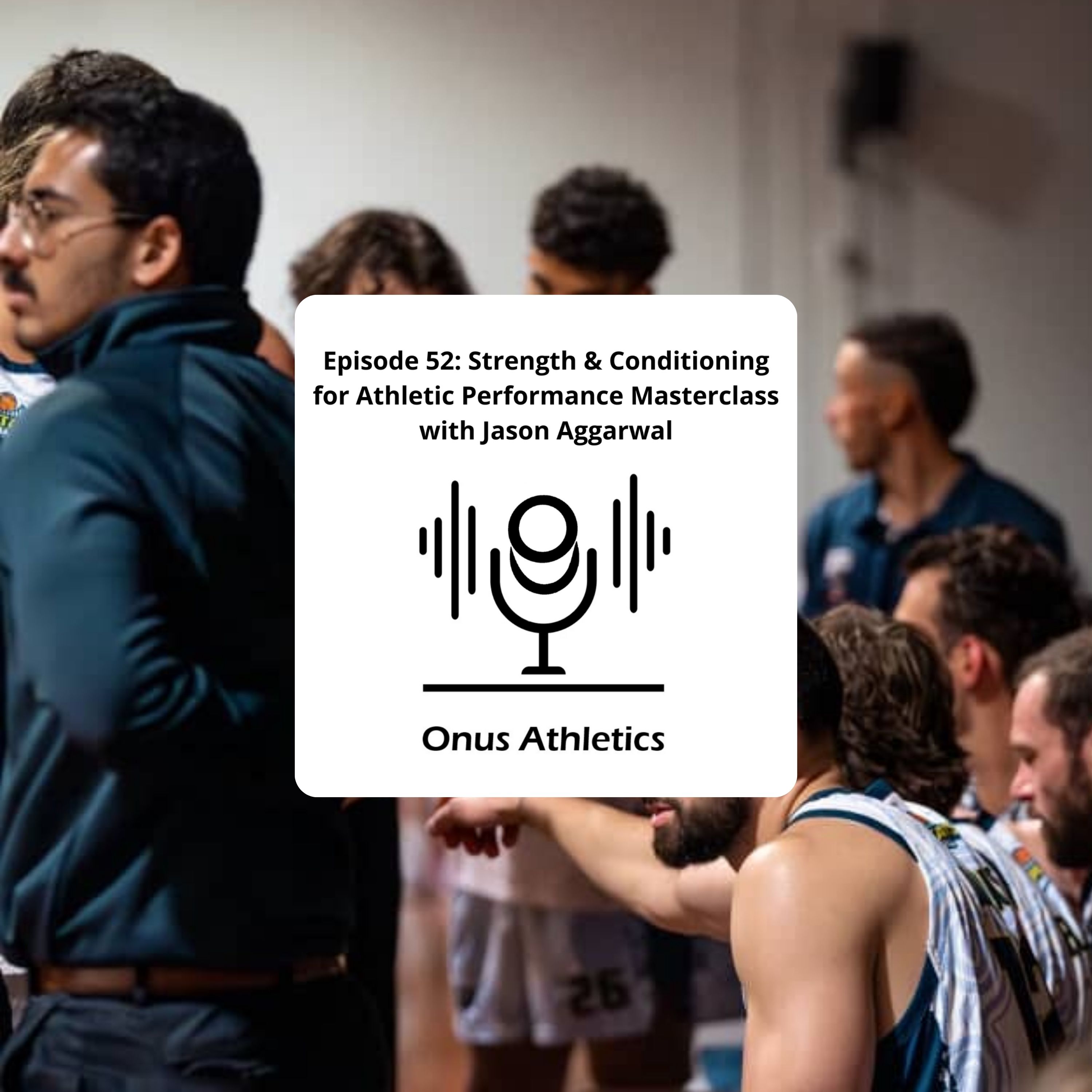 Episode 52: Strength & Conditioning for Athletic Performance Masterclass with Jason Aggarwal