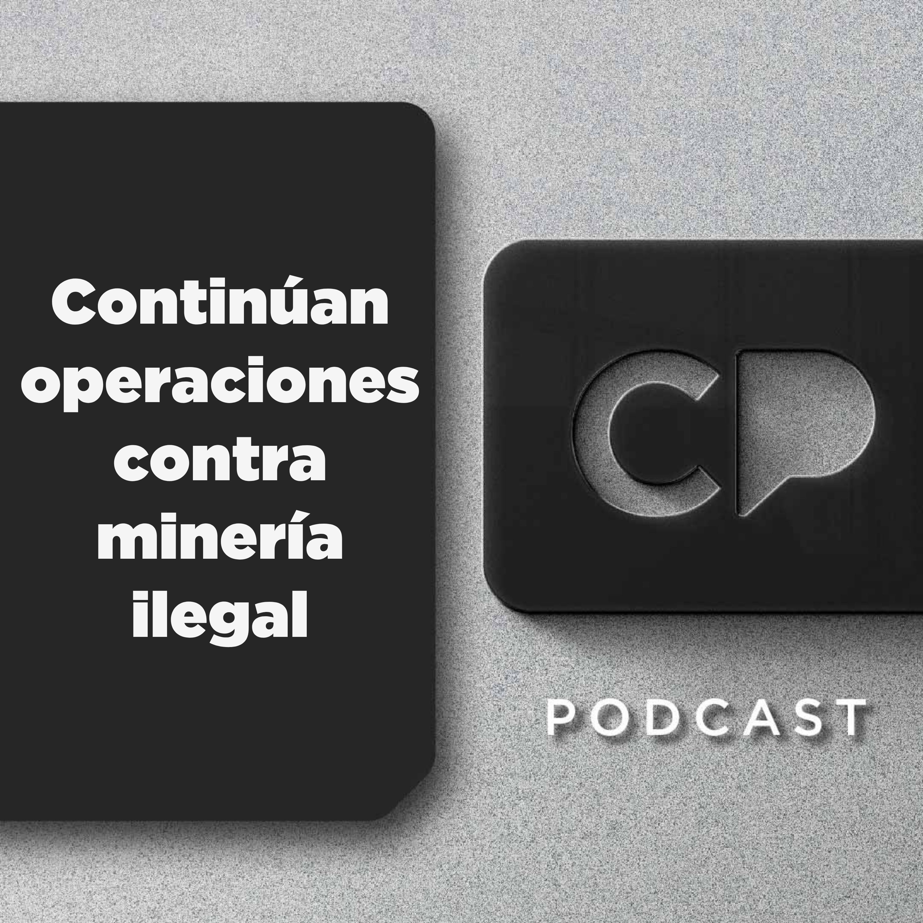 14/ABR: Continúan operaciones contra minería ilegal