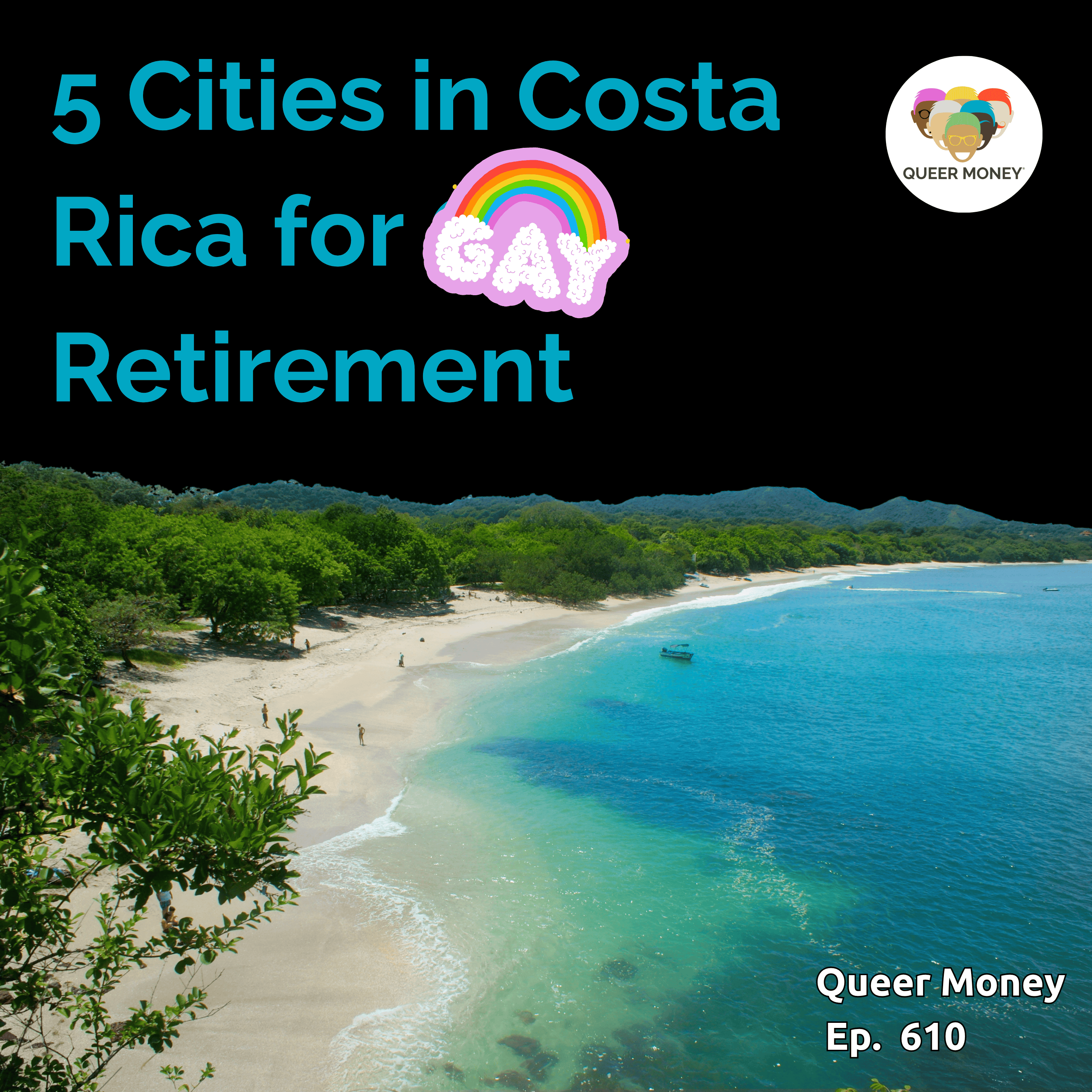 Top Gay Retirement Cities in Costa Rica | Queer Money Ep. 610