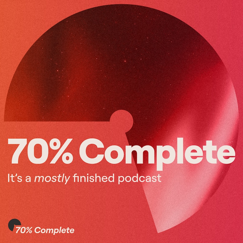 Artwork for podcast 70% Complete Podcast