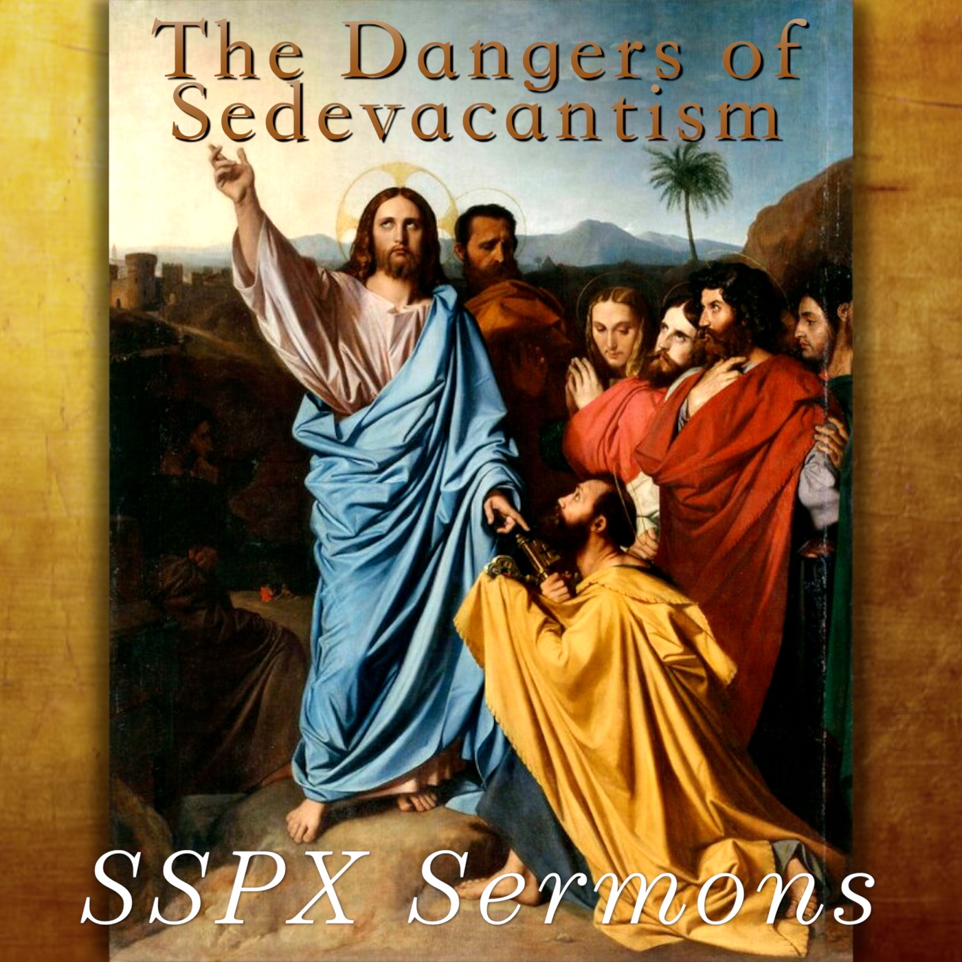 The Dangers of Sedevacantism - SSPX Sermons