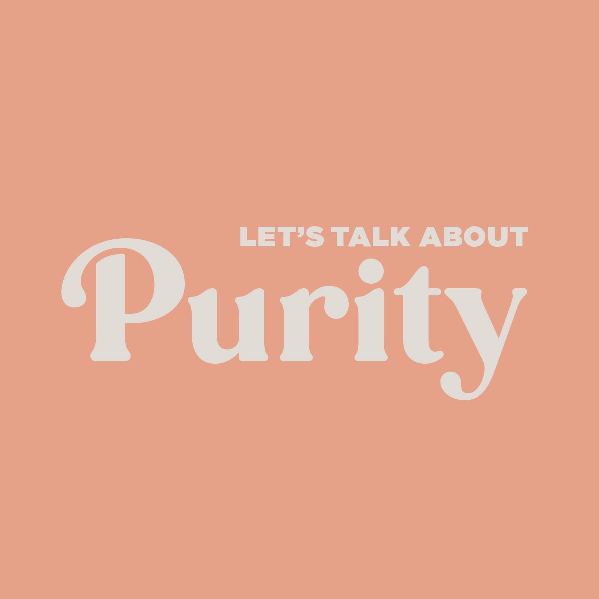 Lets Talk about Purity