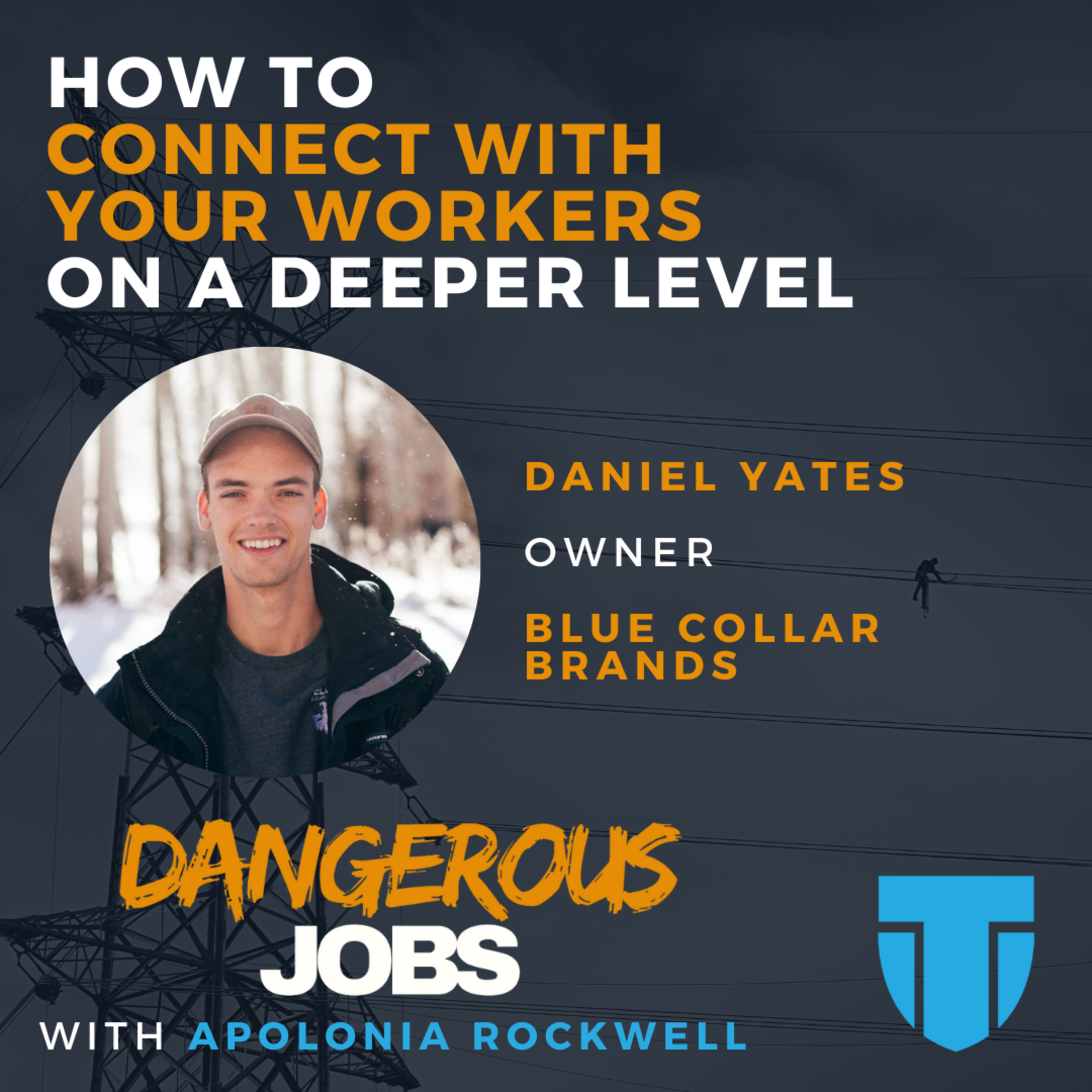 Lead With Understanding: How to Connect With Your Workers on a Deeper Level with Daniel Yates