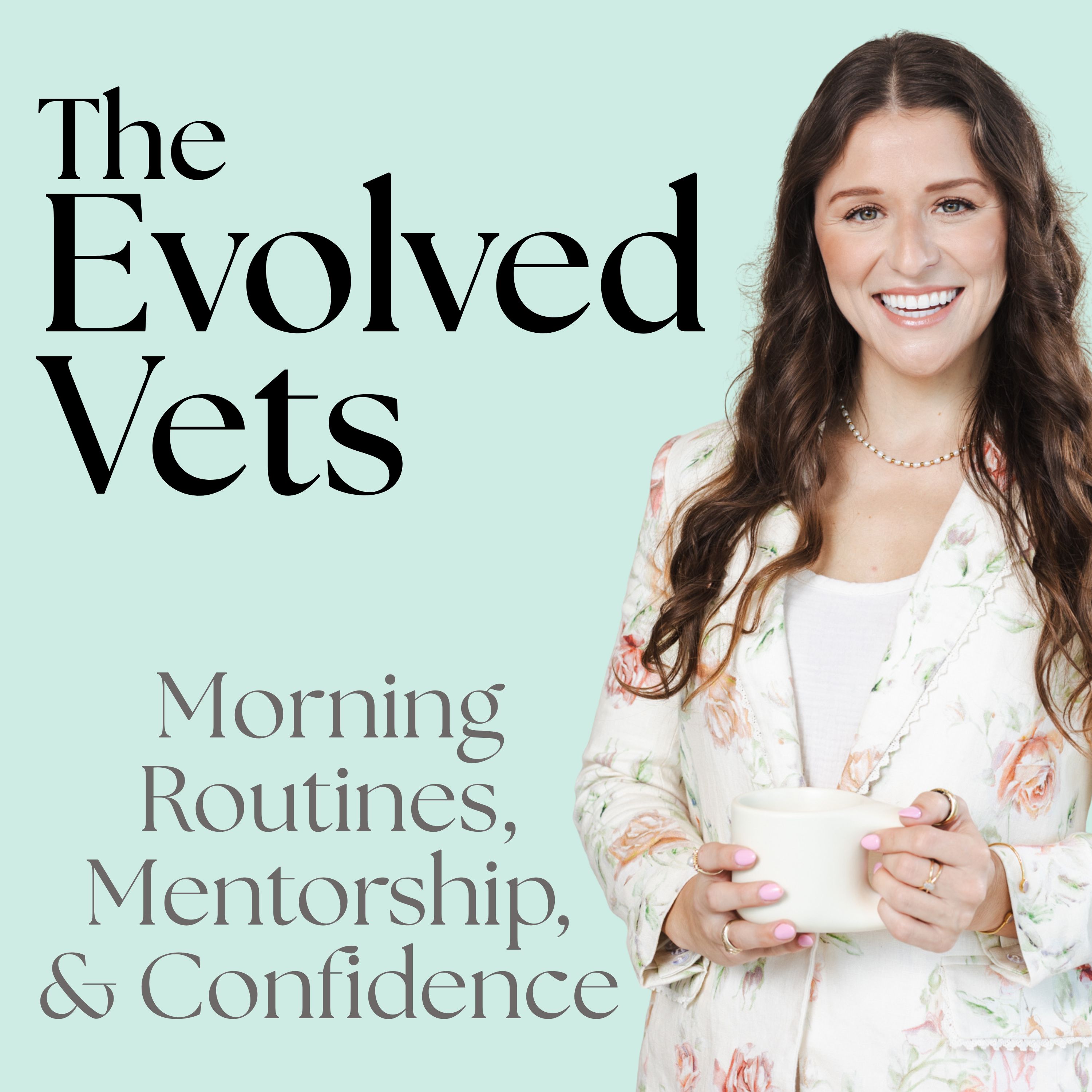 Morning Routines, Mentorship, and Confidence: How Values-Driven Habits Shape Sustainable Careers in Vet Med (Ep 11)