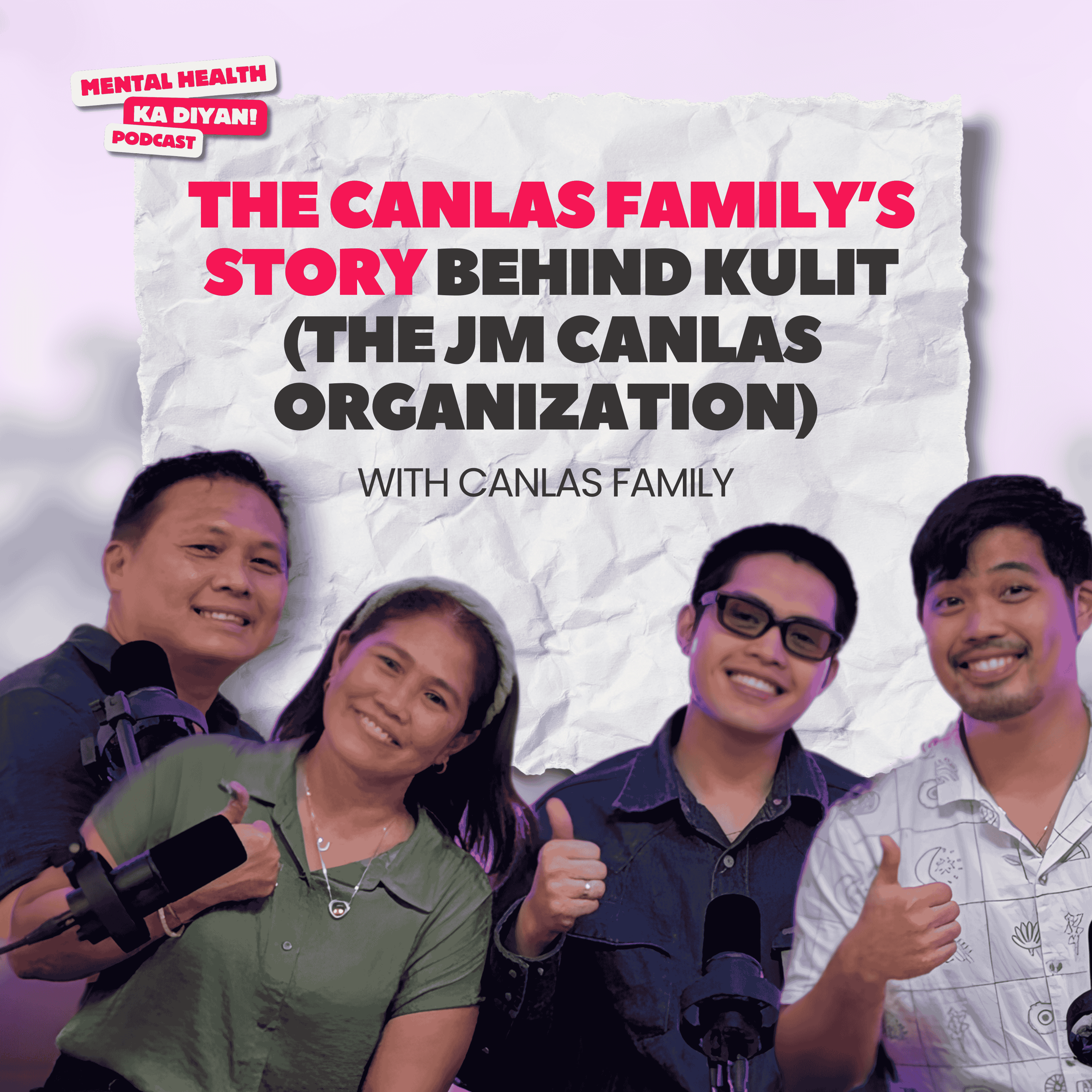 The Canlas Family's Story of Loss, Grief, Healing and Love: KULIT (The JM Canlas Organization) & Creating a Community of Support for Mental Health episode artwork