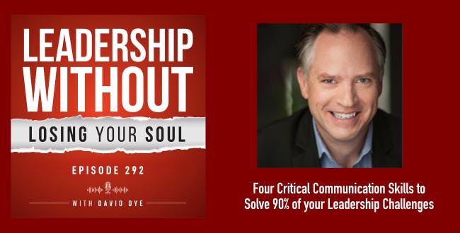 Four Critical Communication Skills to Solve 90% of your Leadership Challenges, Improve Productivity, and Build a Stronger Team