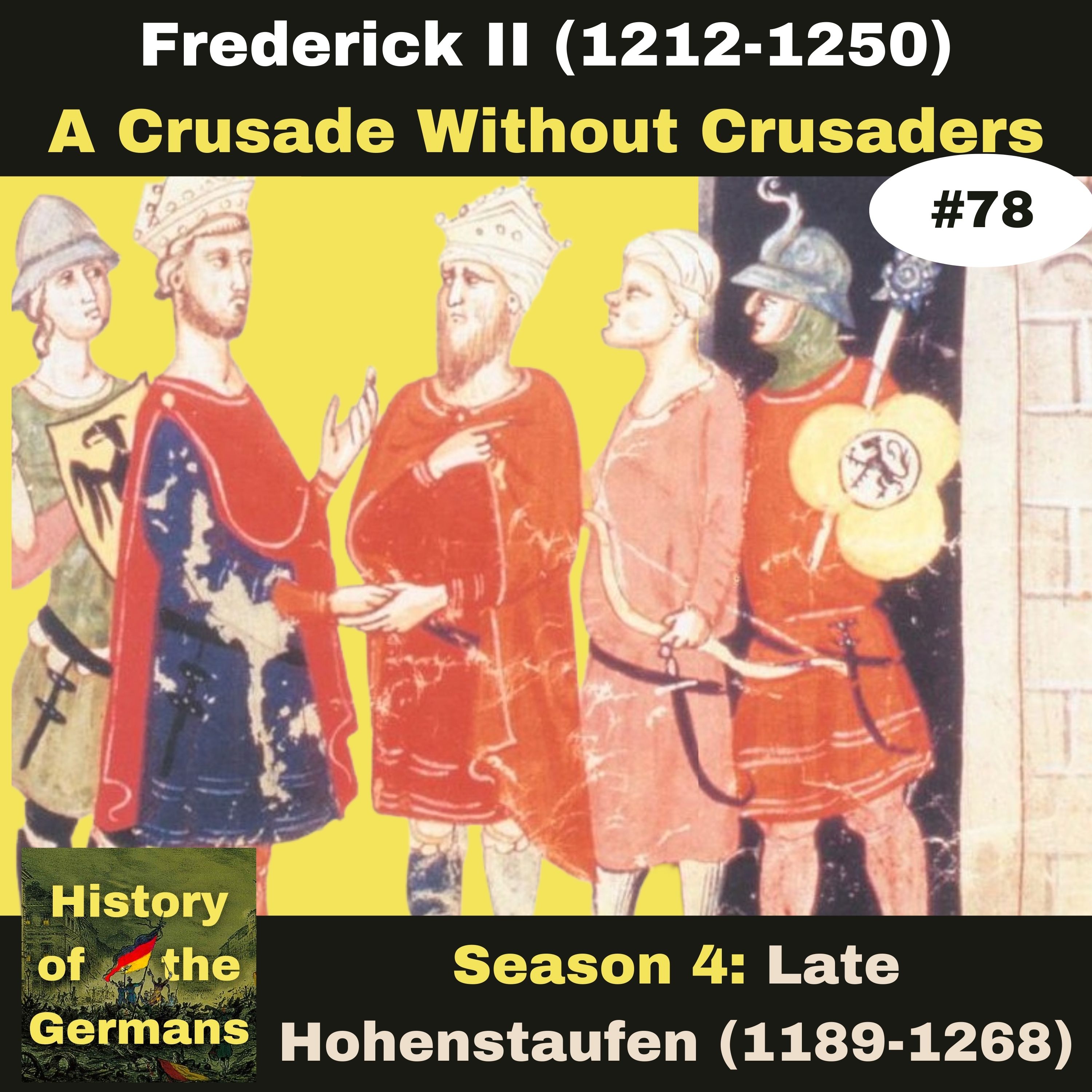 Ep. 78: Frederick II (1196-1250) - Sixth Crusade - A Crusade without Crusaders