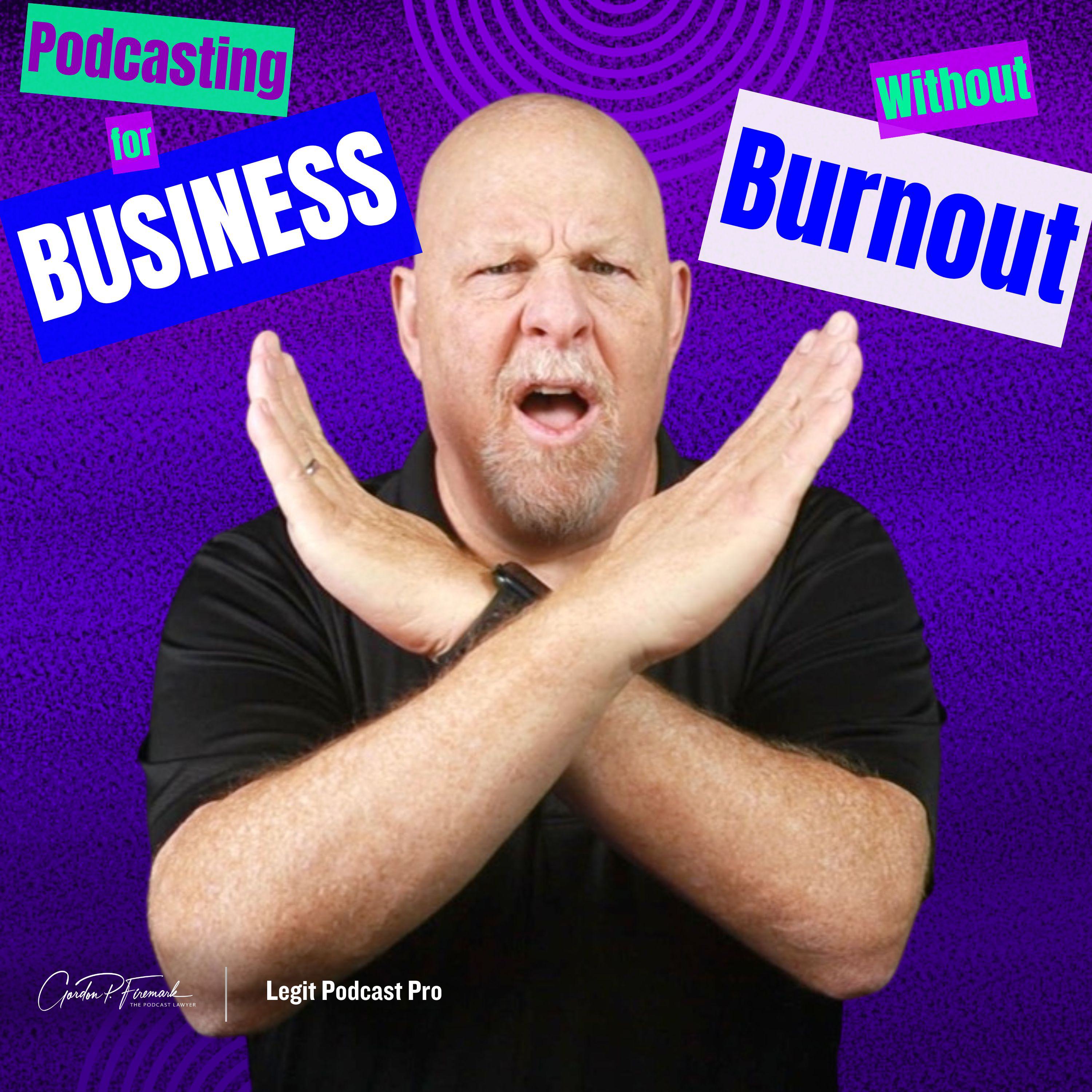 The No Burnout Approach to Business Podcasting