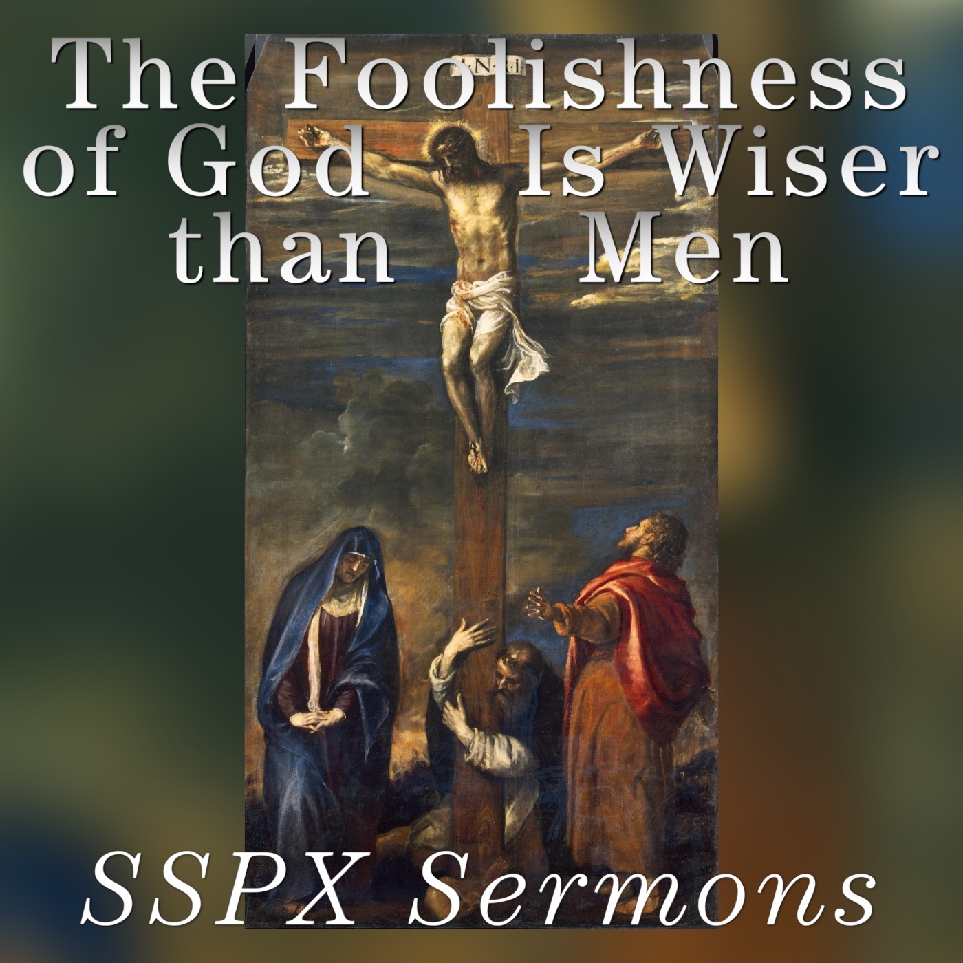 The Foolishness of God Is Wiser than Men – SSPX Sermons