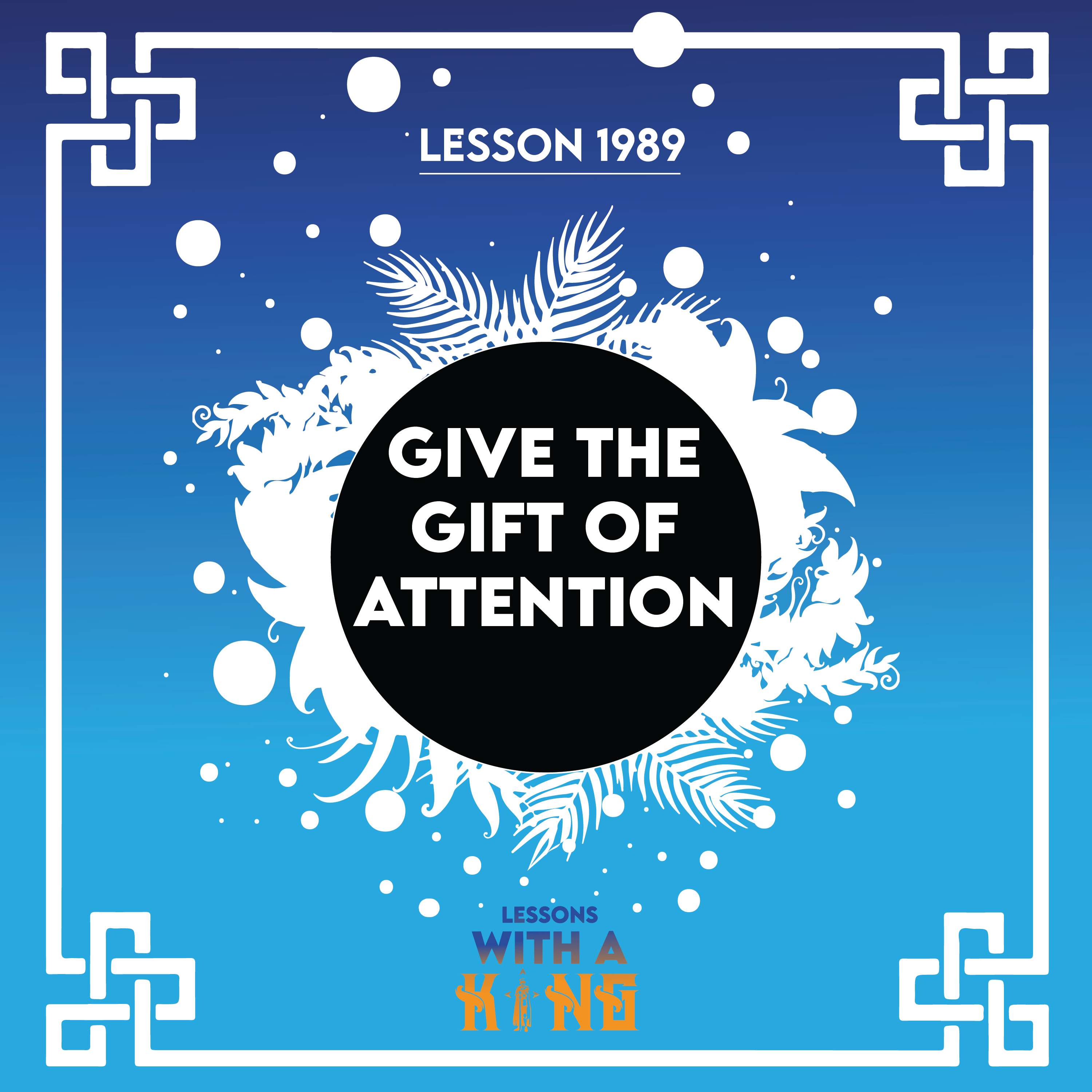 Lesson 1989: Give The Gift Of Attention episode artwork