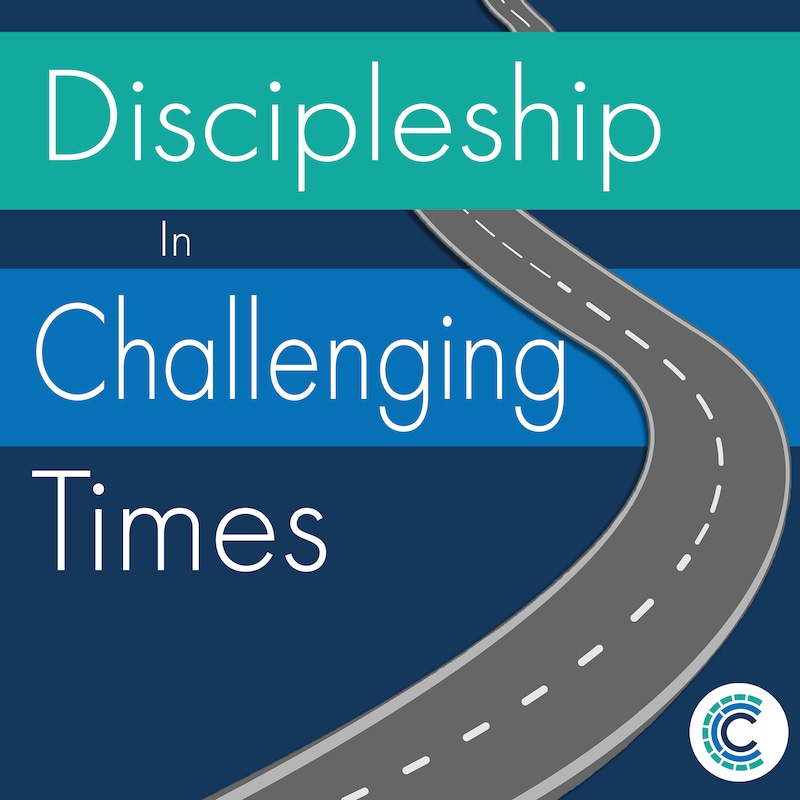 Artwork for podcast Discipleship In Challenging Times