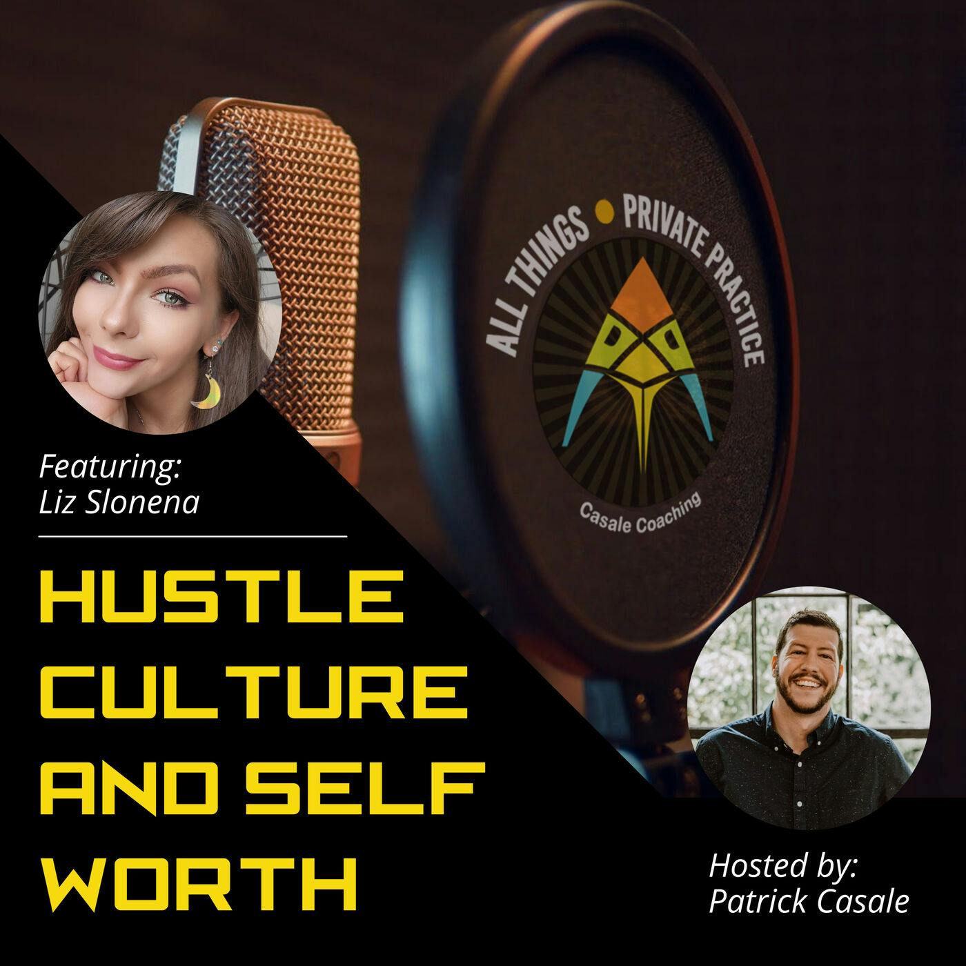 Episode 8: Let's End Hustle Culture & Internalized Capitalism [featuring Dr. Liz Slonena]