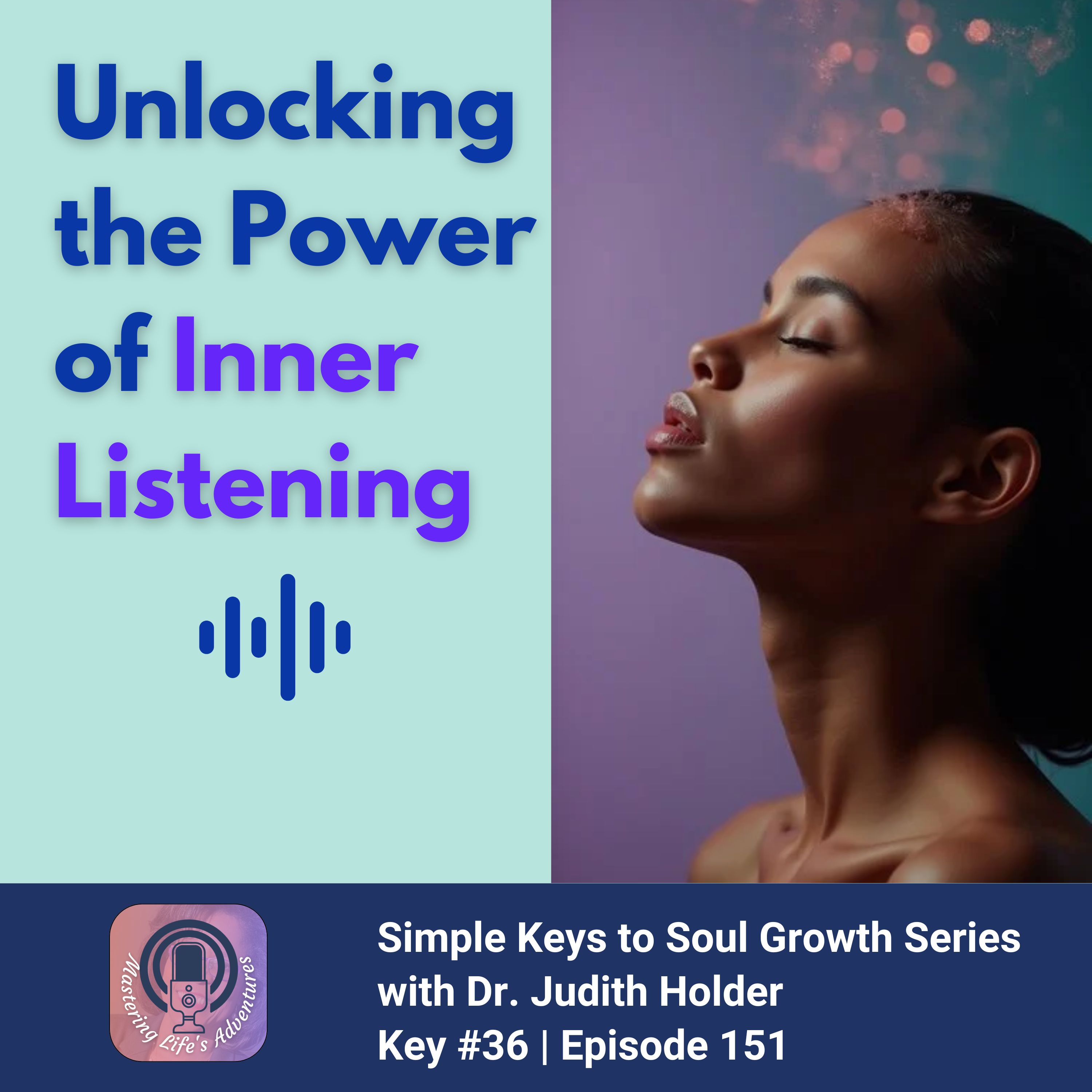 Simple Keys to Soul Progress Series: #36 – Unlocking the Power of Inner Listening with Dr. Judith