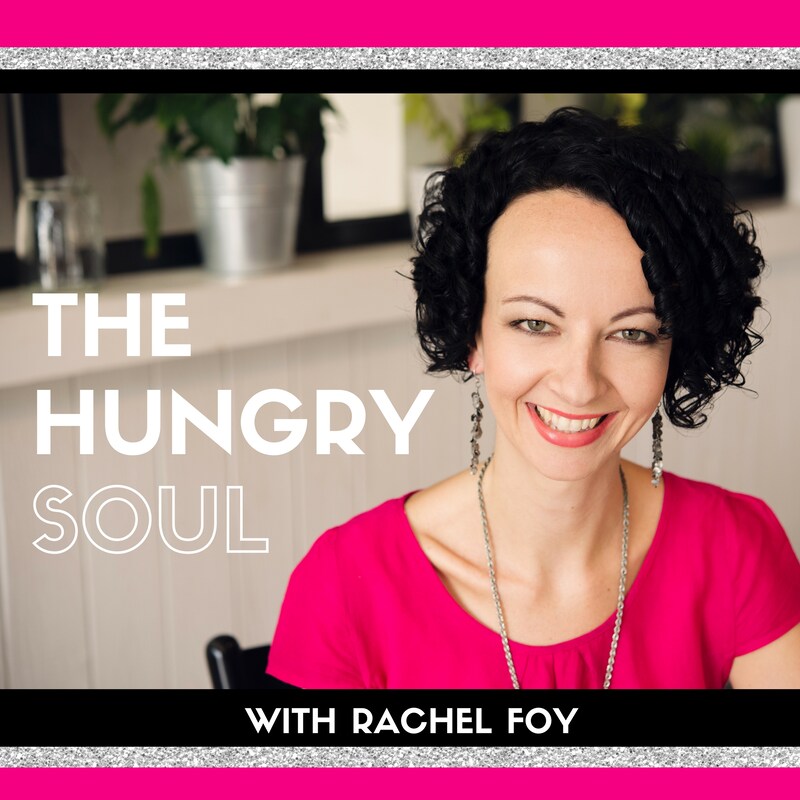 Artwork for podcast The Hungry Soul Podcast with Rachel Foy
