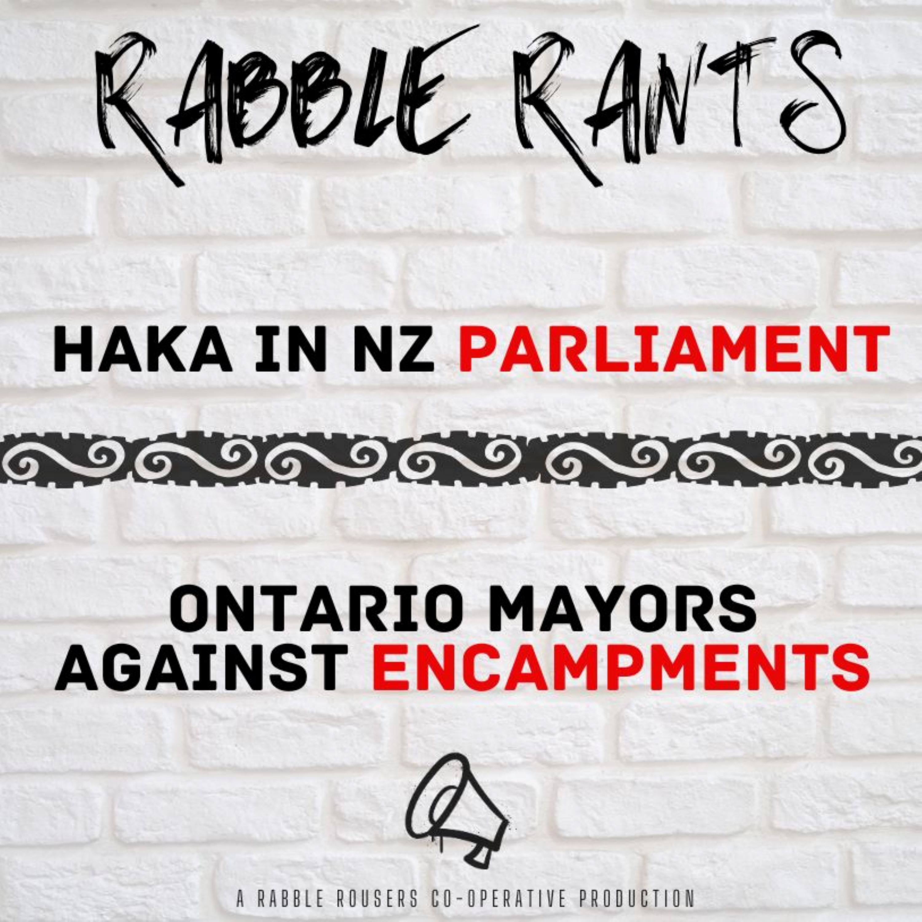 The Haka Disrupts NZ Parliament, Ontario Mayors Against Encampments and more