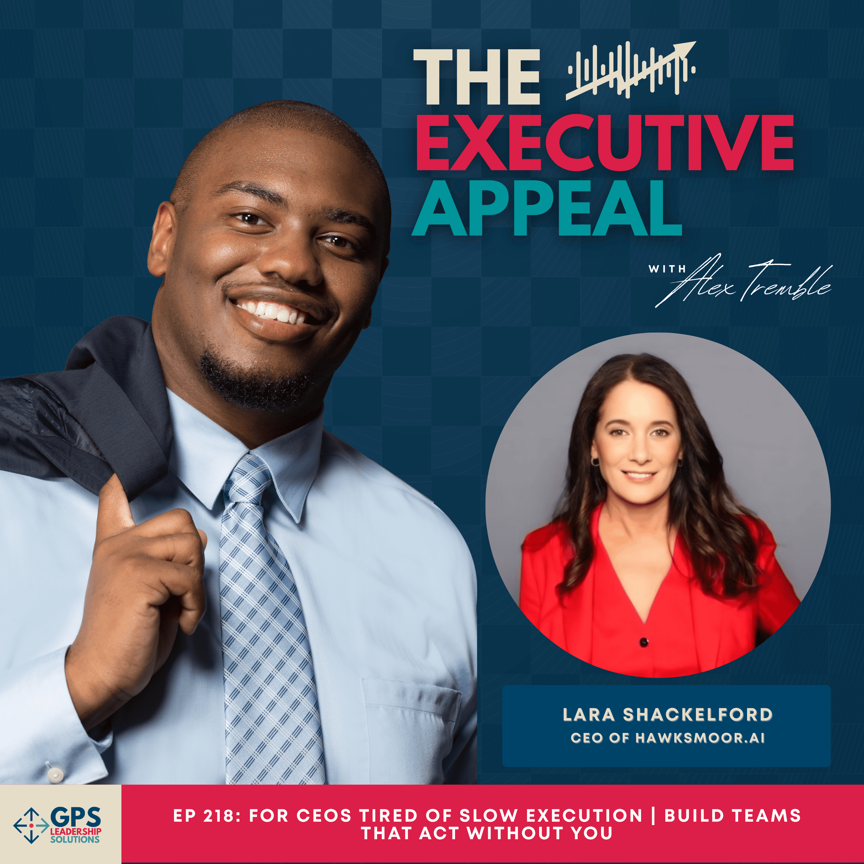 EP 218: For CEOs Tired of Slow Execution | Build Teams That Act Without You episode artwork