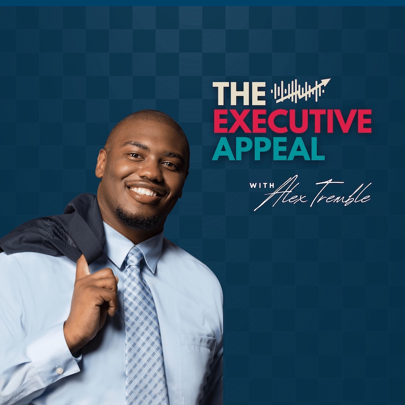 Artwork for podcast The Executive Appeal with Alex D. Tremble