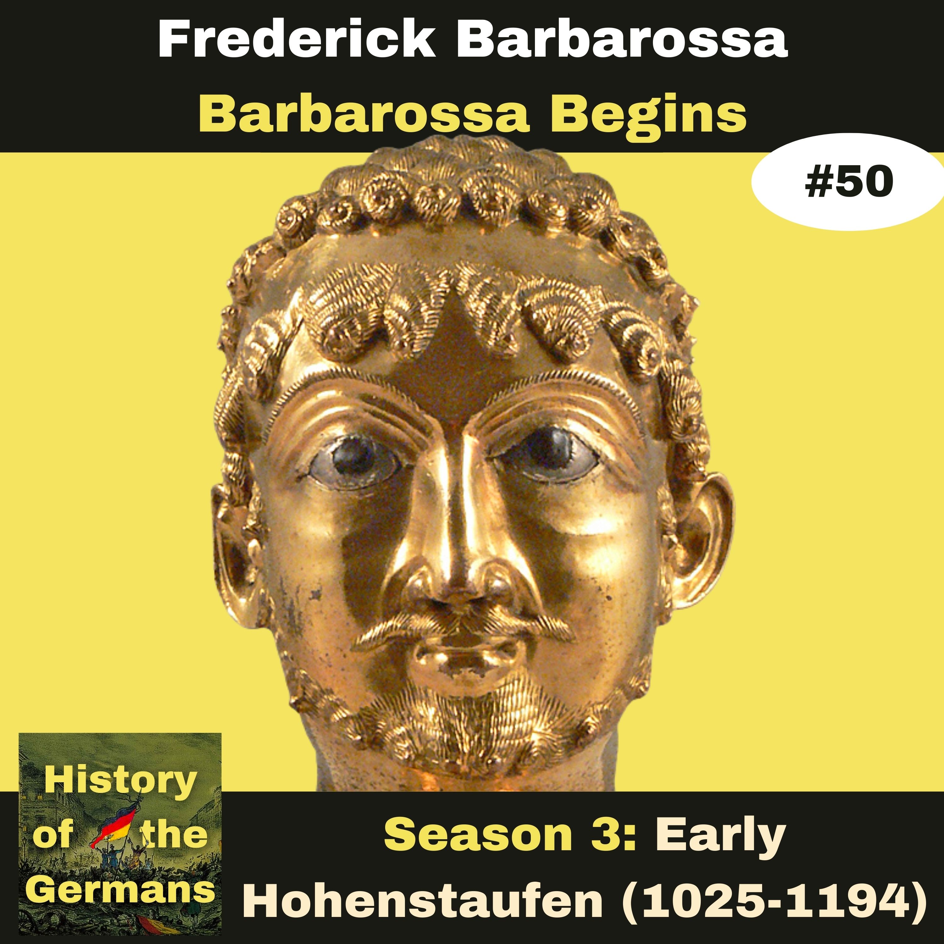 Ep. 50: Frederick Barbarossa (1152-1190) - Unification of the Empire -  Barbarossa Begins