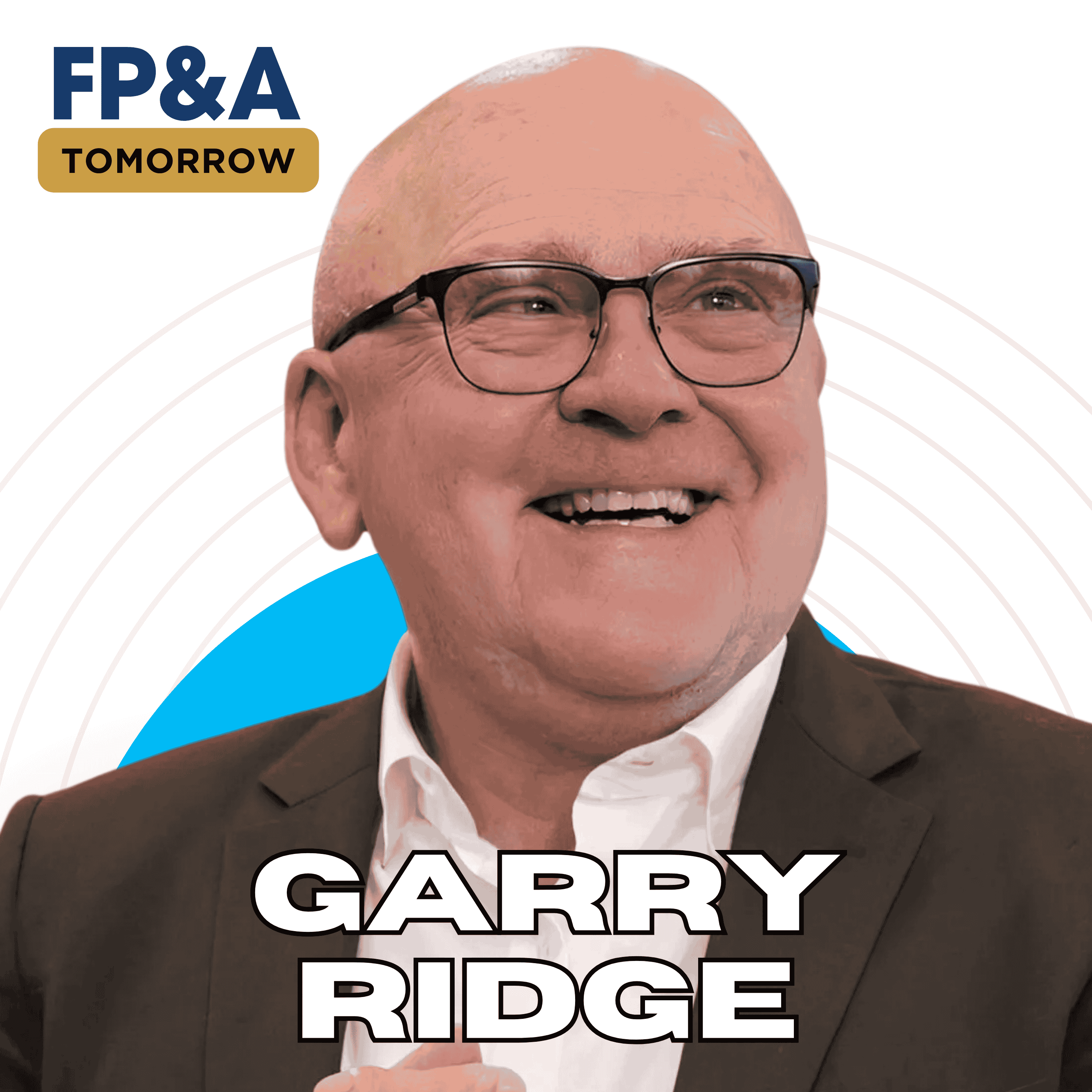 People First Leadership Lessons for building High-Performing finance teams from one of the TOP 10 Most Admired CEOs in the world, Garry Ridge