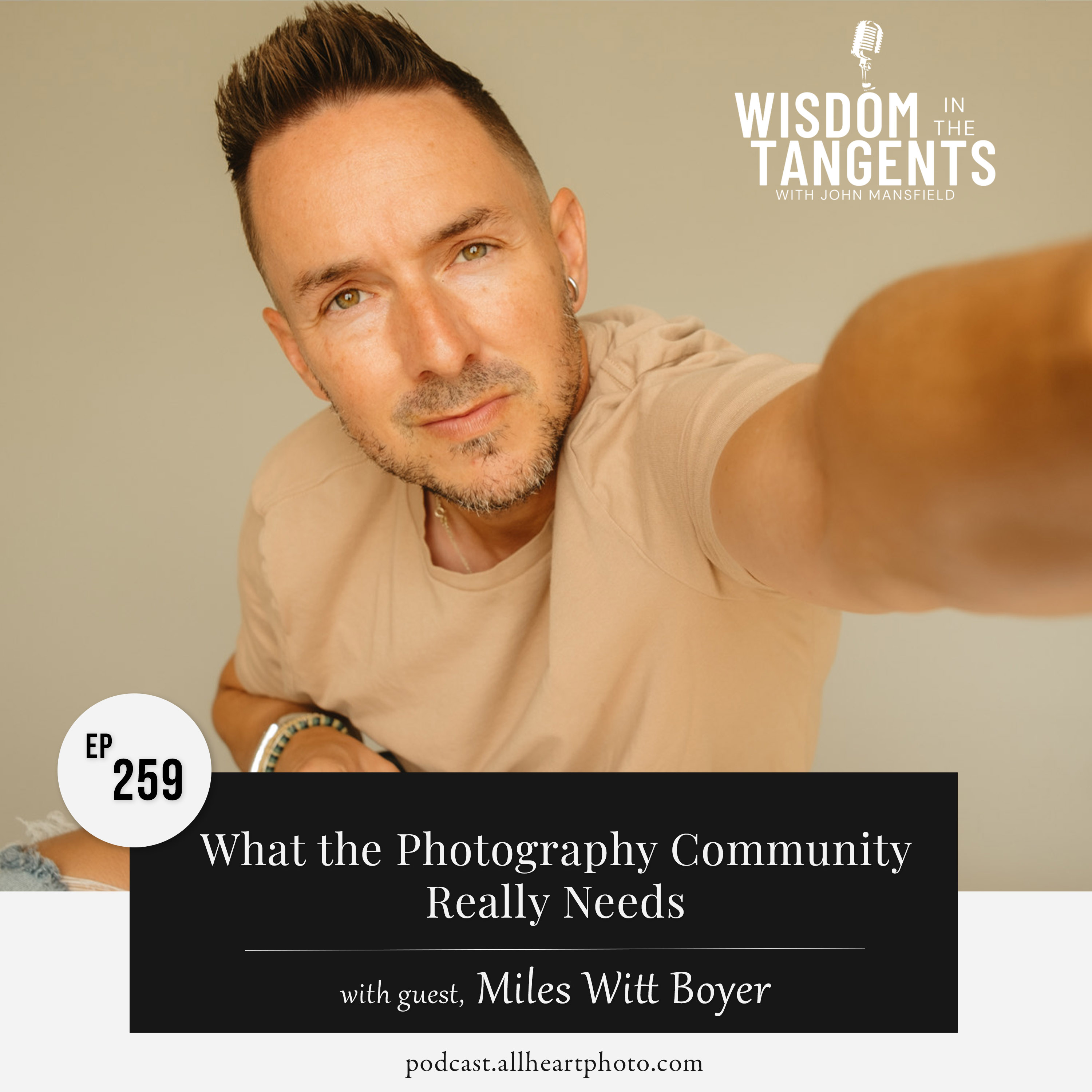 What the Photography Community Really Needs with Miles Witt Boyer | ep259