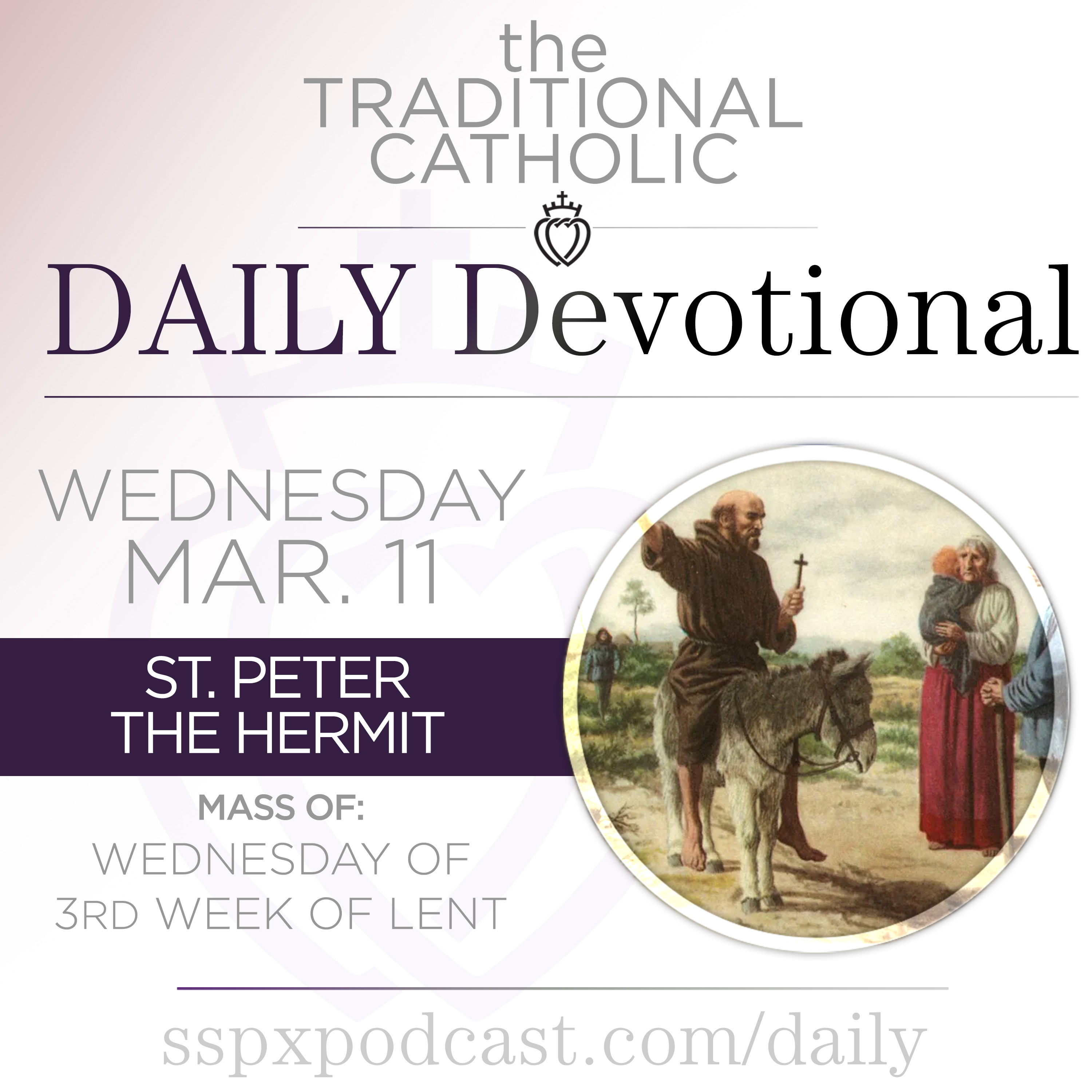Mar 11 – Wed of 3rd Wk of Lent / S Peter the Hermit