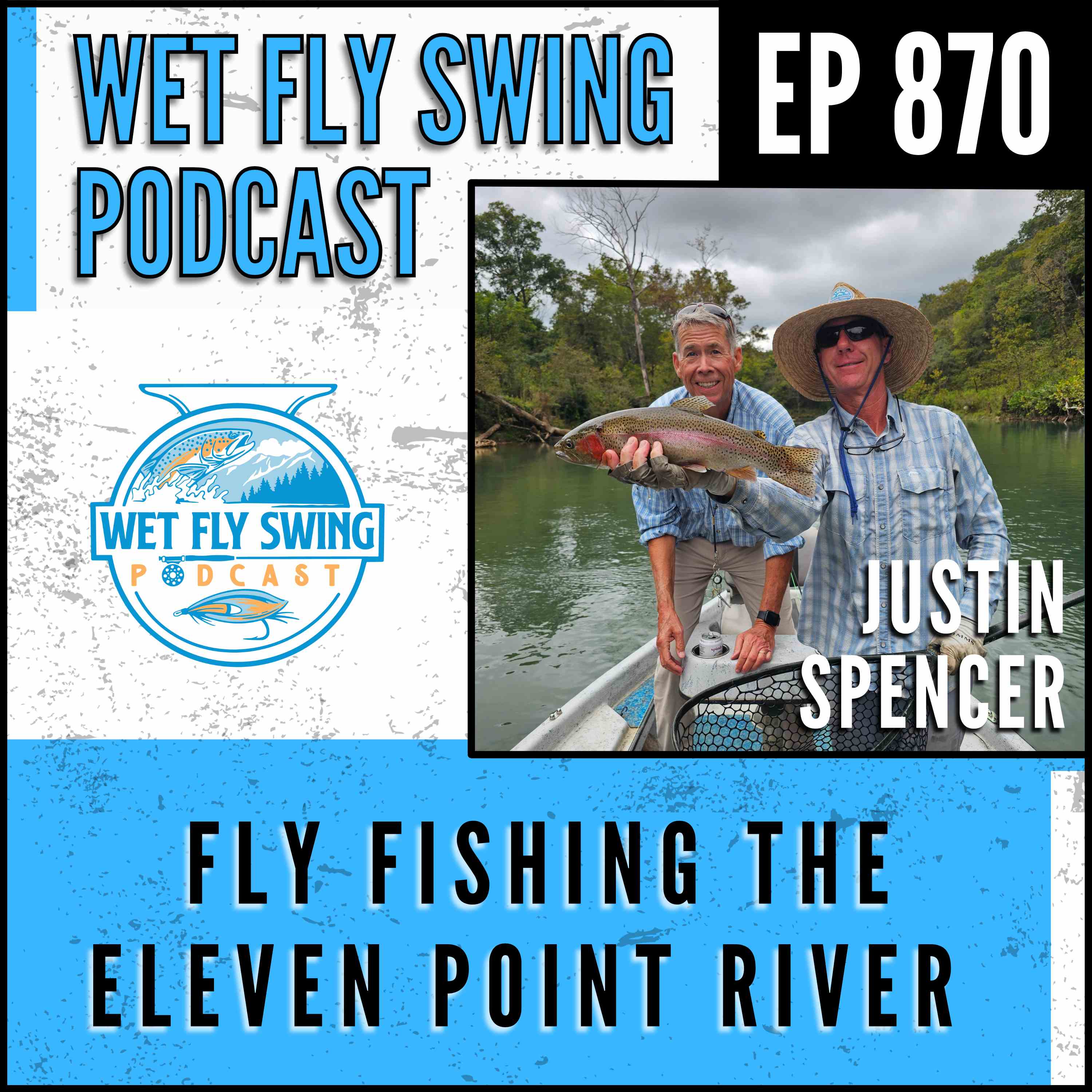 870 | Fly Fishing the Eleven Point River with Justin Spencer episode artwork