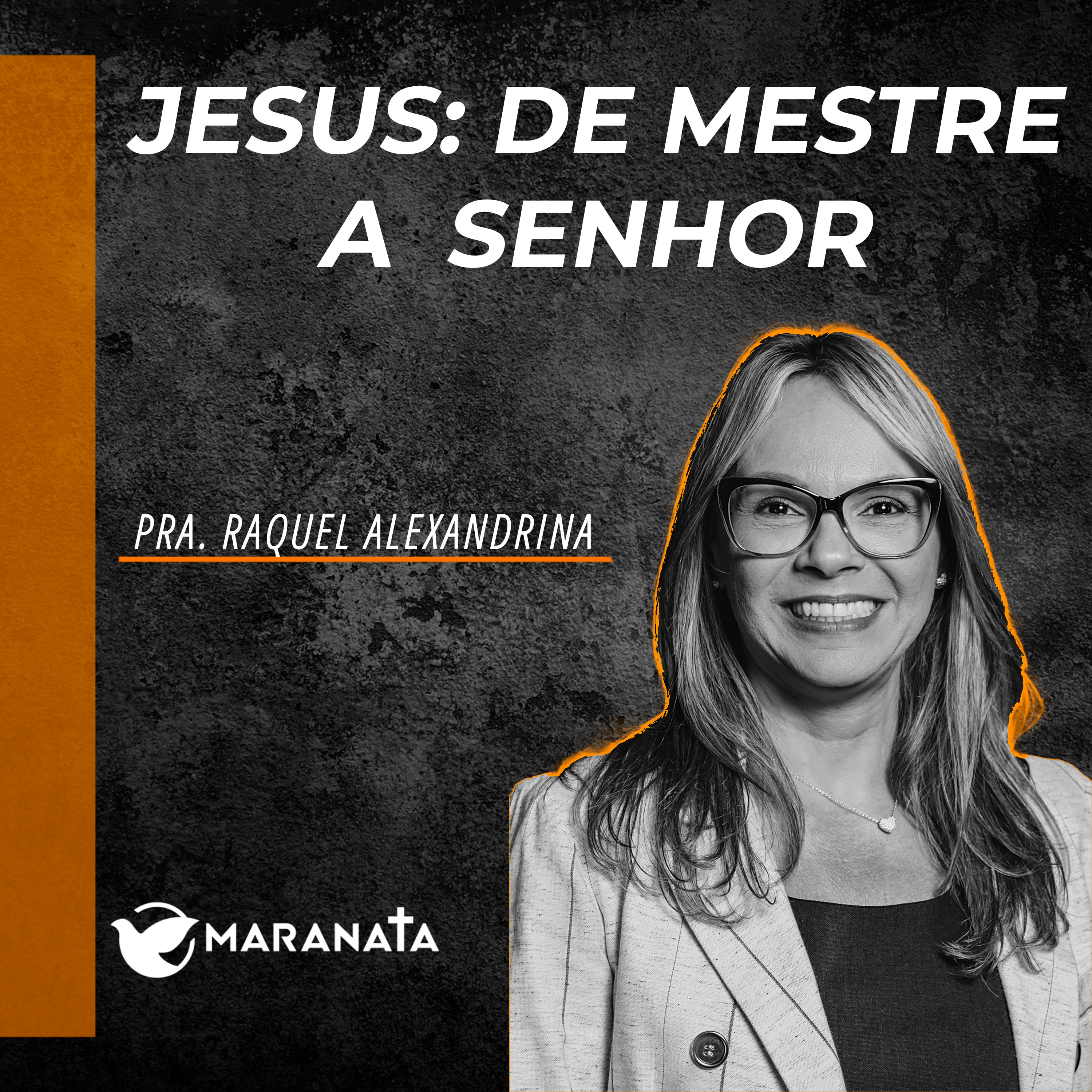 Jesus: de Mestre a Senhor - Pra. Raquel Alexandrina