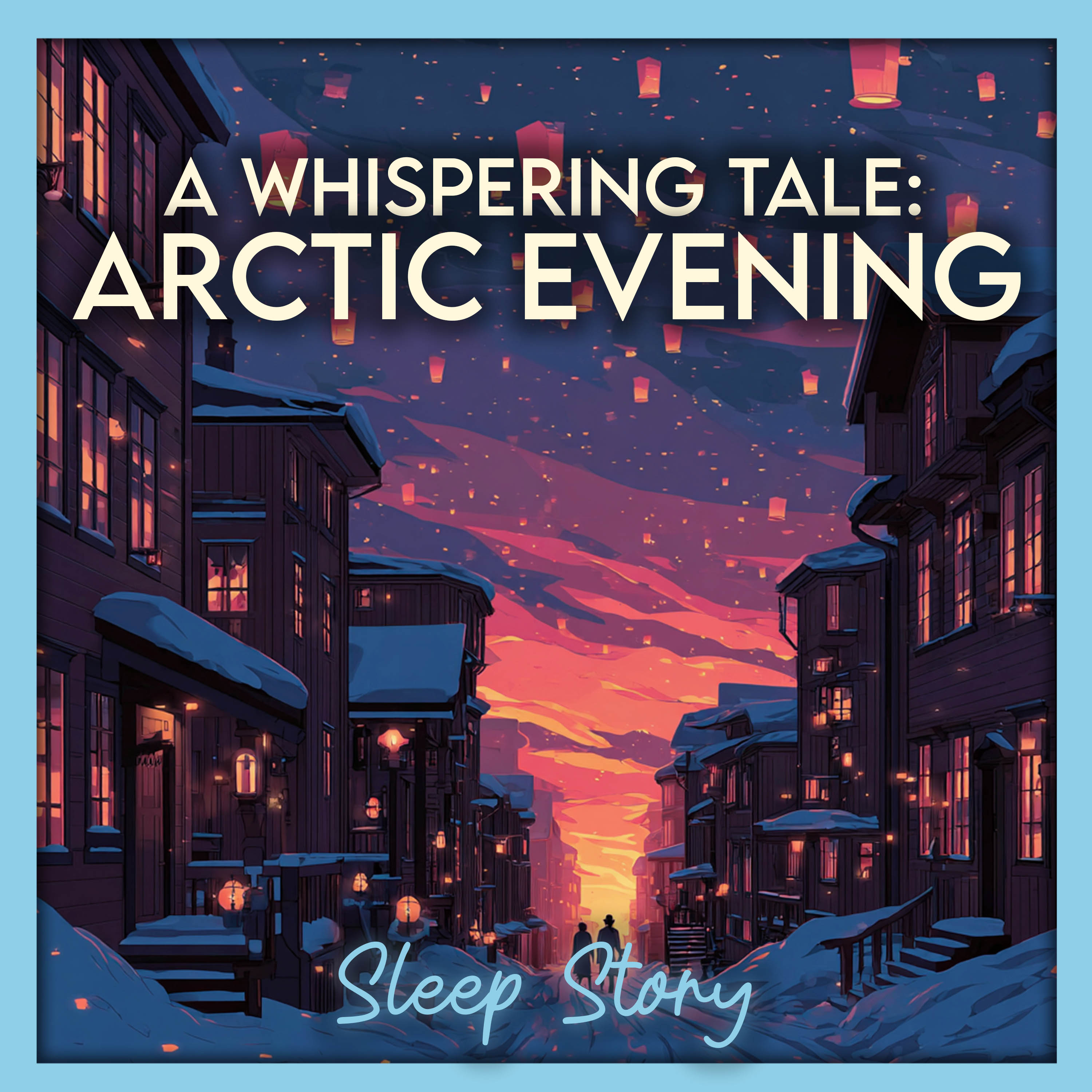 Lanterns in the Snow — Røros, Norway Sleep Story for Adults