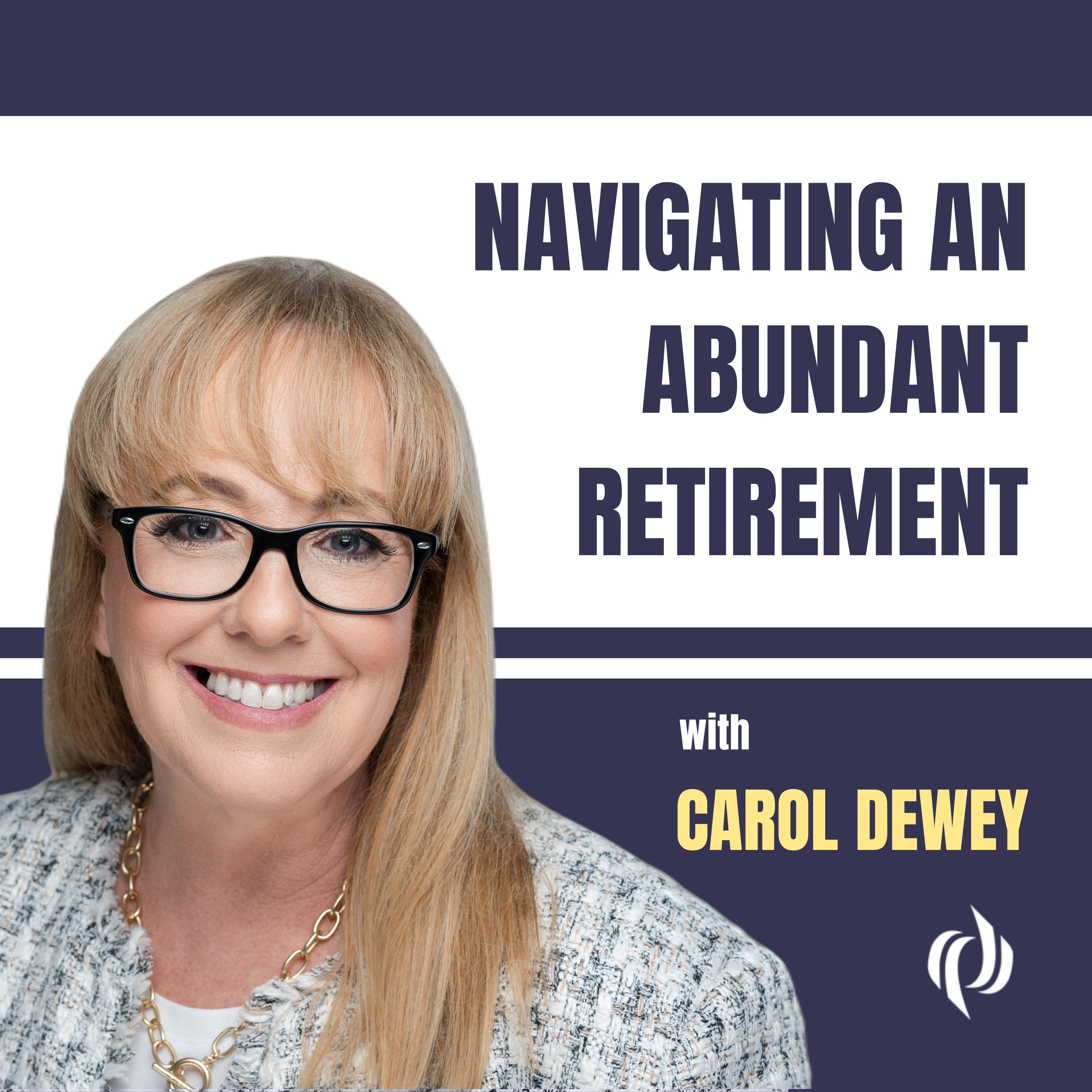 Artwork for Navigating an Abundant Retirement with Carol Dewey