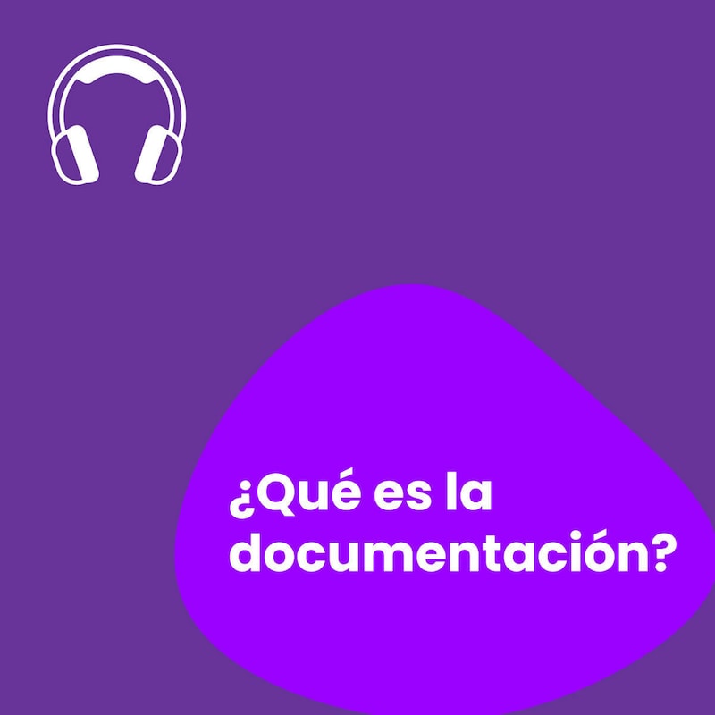 Artwork for podcast Documentación - ¿Qué es documentación?