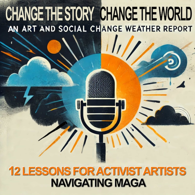 Artwork for podcast ART IS CHANGE: Tactics and Tools for Activist Artists and Cultural Organizers