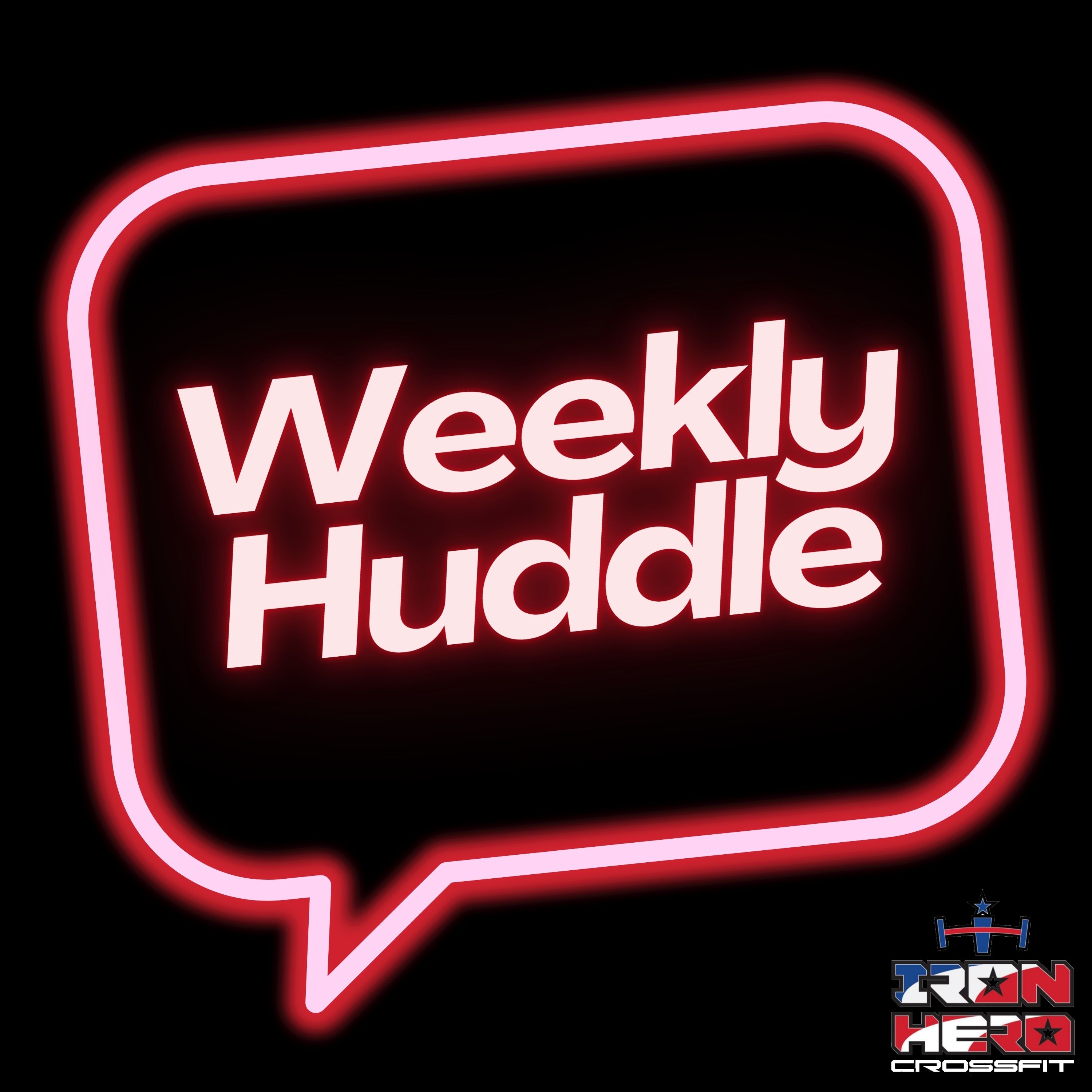 Iron Hero Weekly Huddle