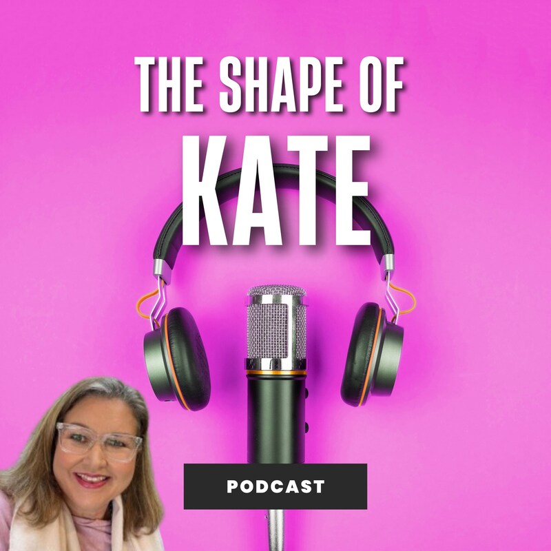 Artwork for podcast The Shape Of Kate