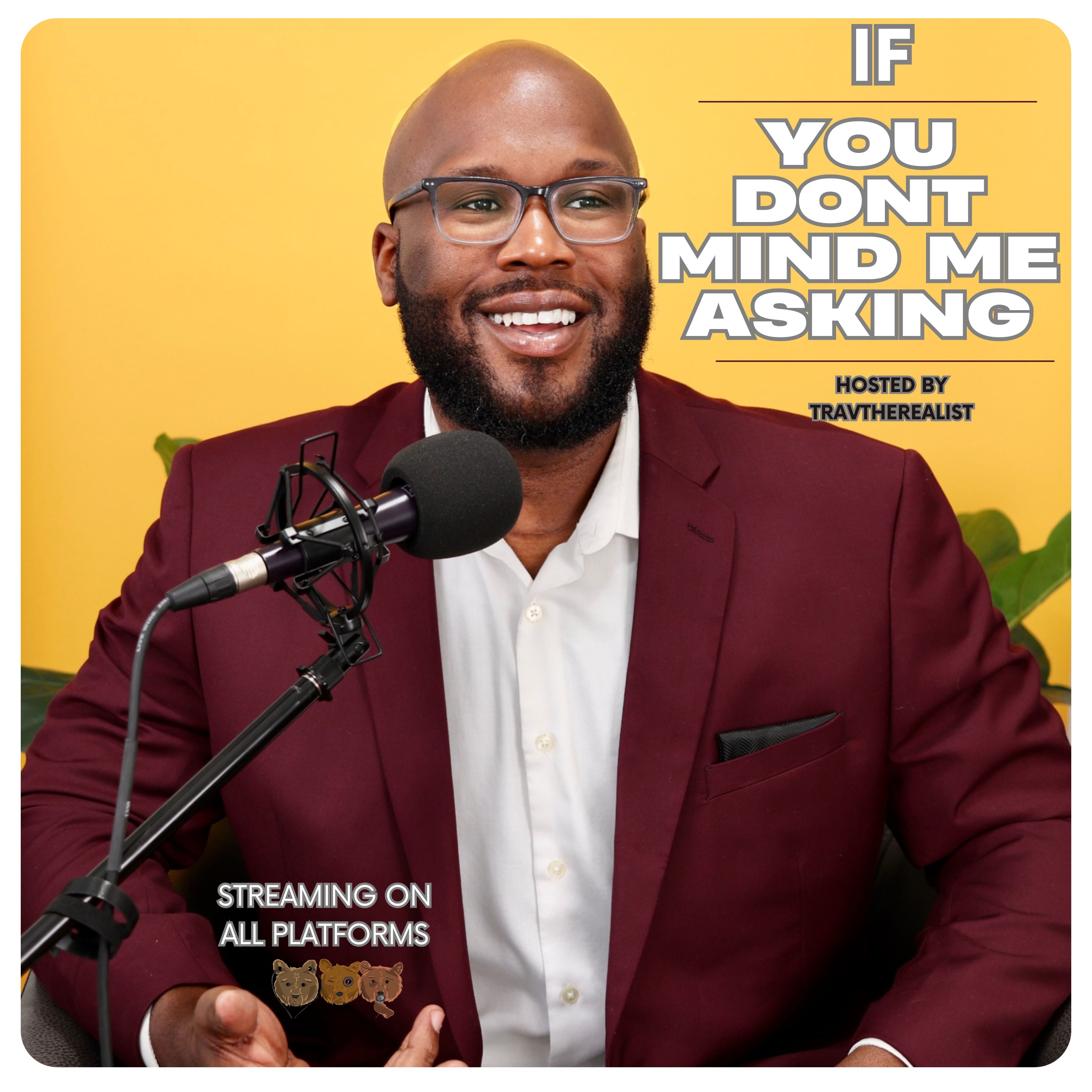 If You Don’t Mind Me Asking hosted by TravTheRealist