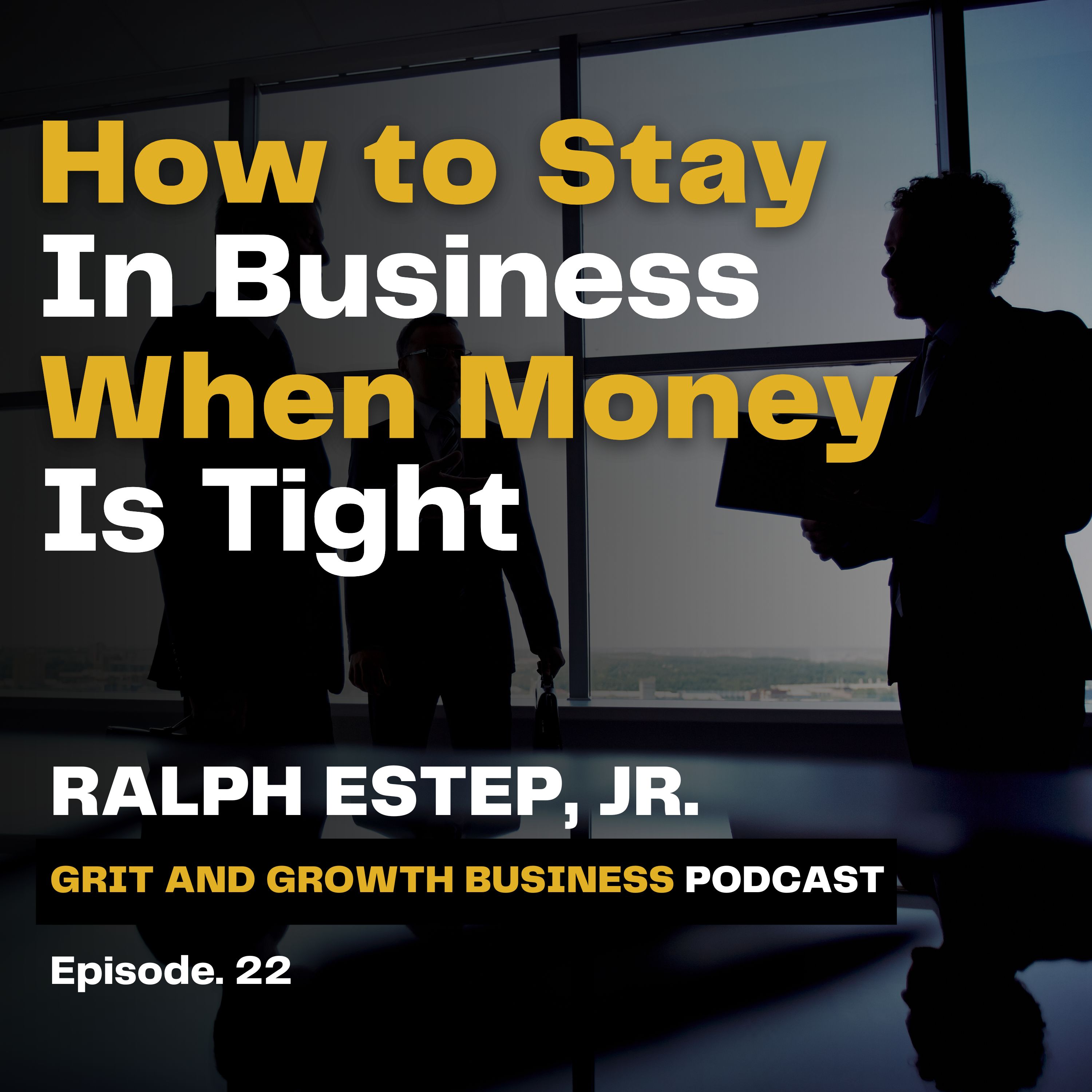 How to Stay in Business When Money is Tight How to Stay in Business When Money is Tight