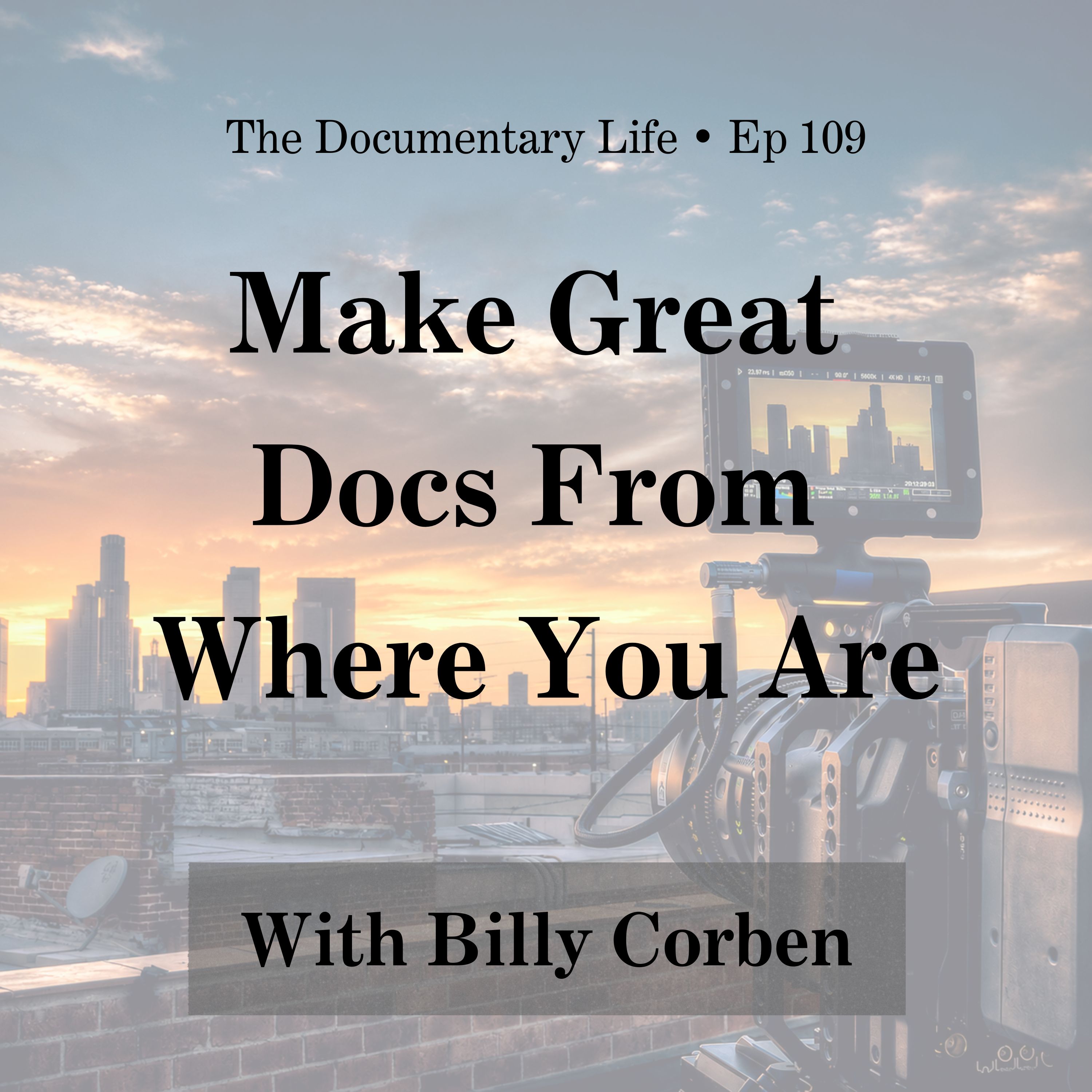 Make Great Documentaries From Where You Are with Billy Corben