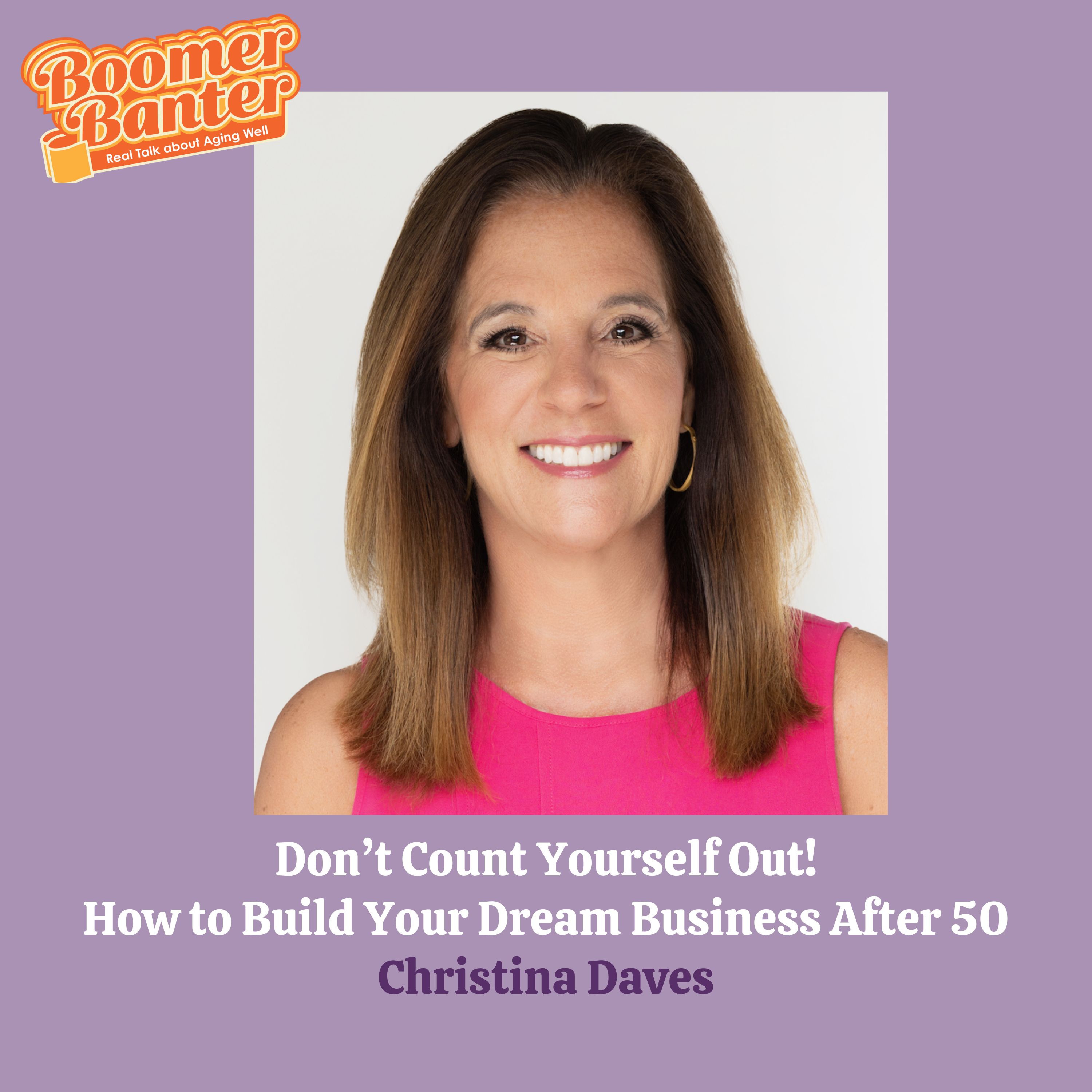 Don't Count Yourself Out: How to Build a Dream Business After 50