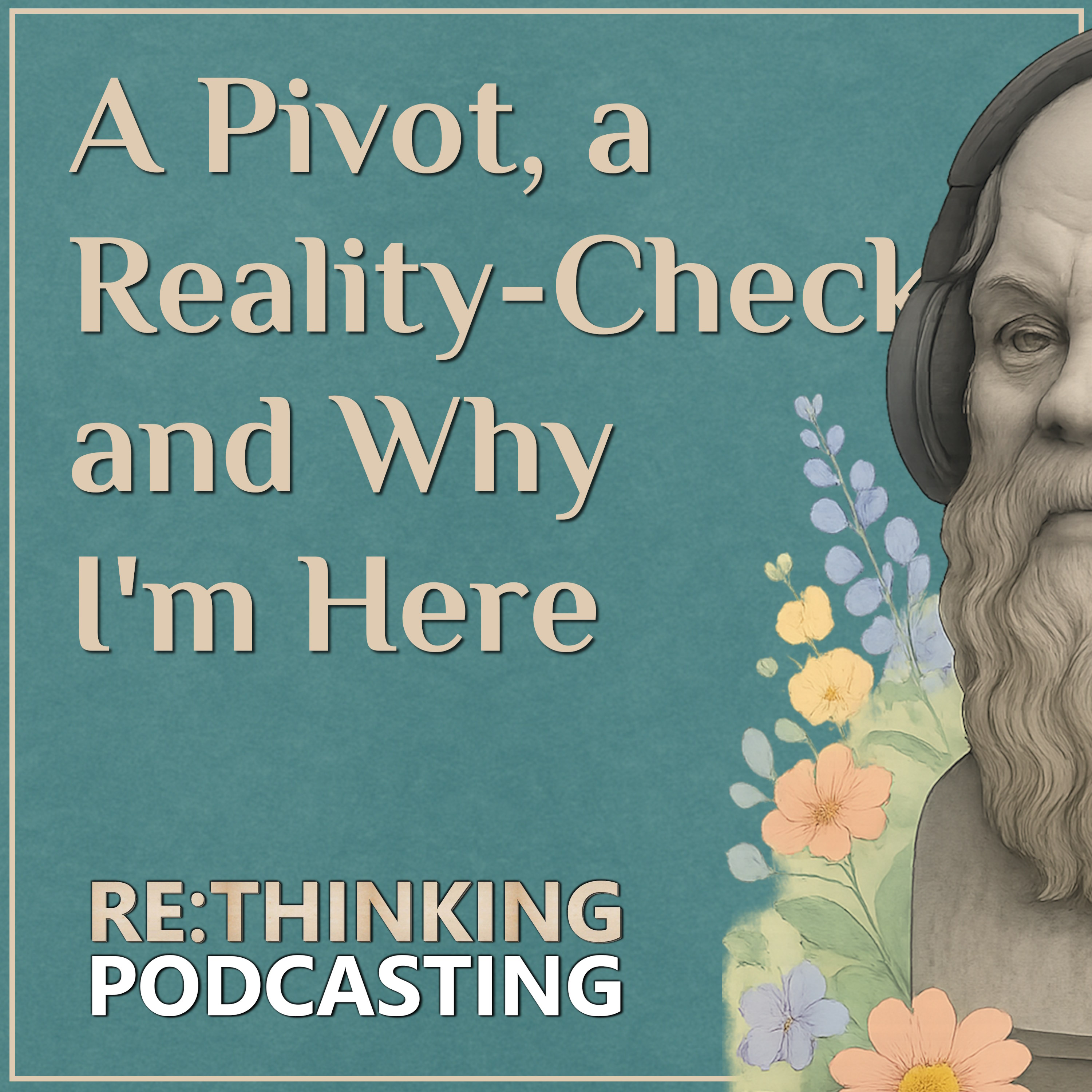 ReThinking Podcasting: Deep Reflections for Thoughtful Podcasters