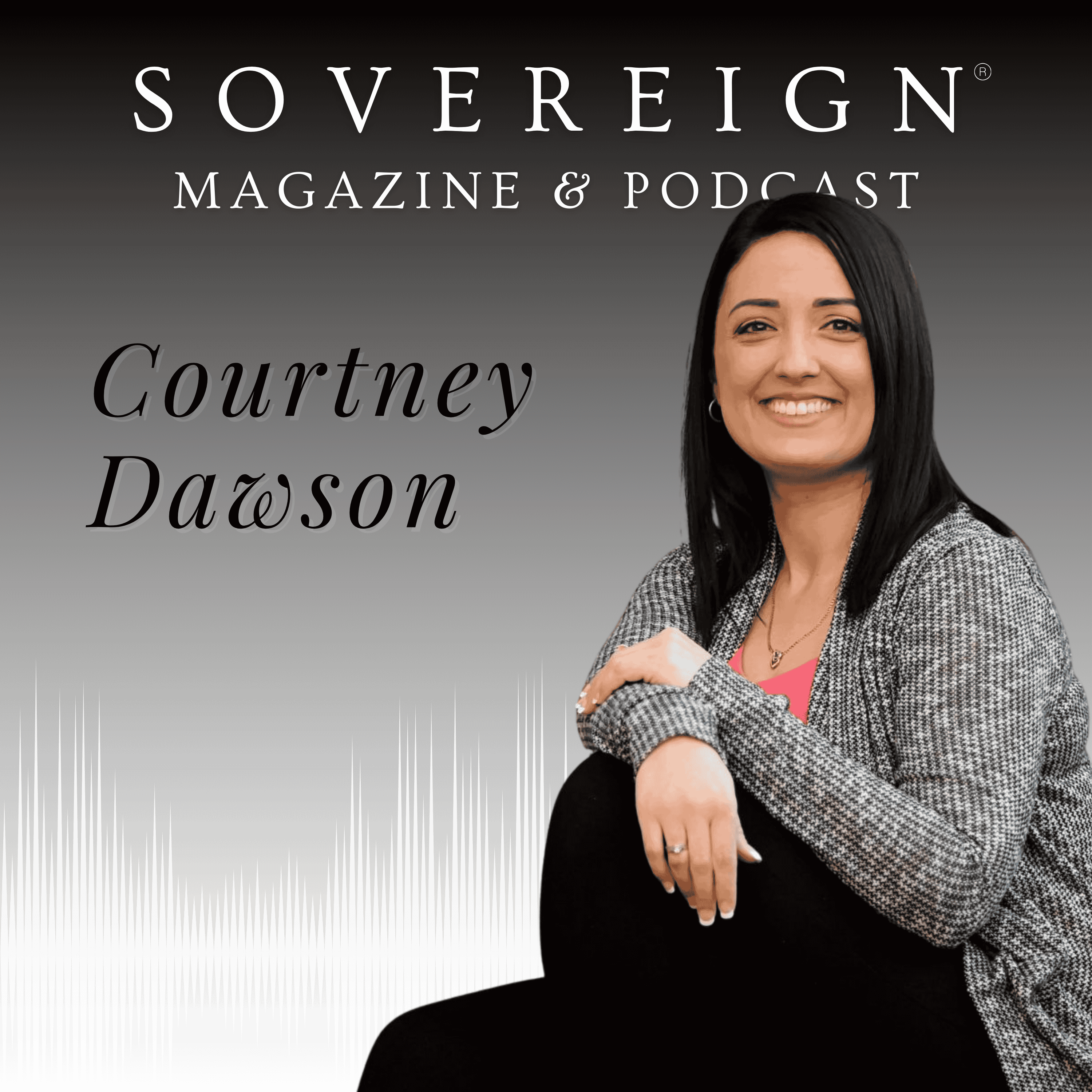 One Foot in Spirit, One in Life | SOVEREIGN Magazine® Podcast with Courtney Dawson