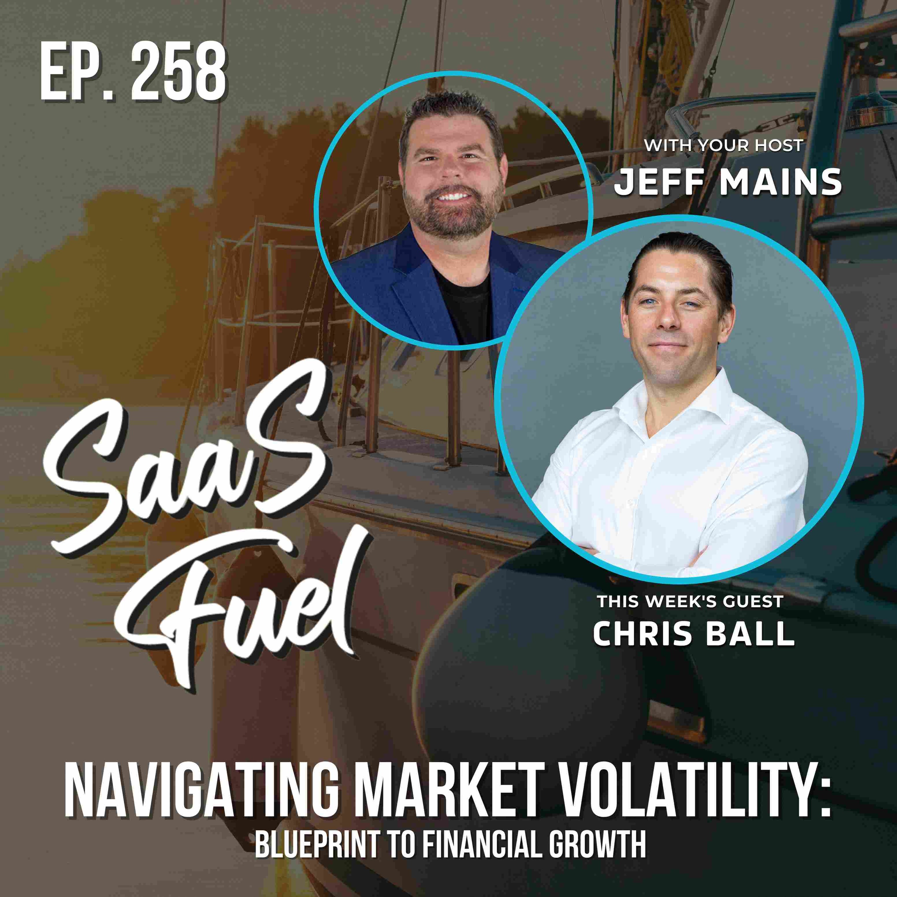258 Chris Ball - Navigating Market Volatility: Blueprint to Financial Growth episode artwork