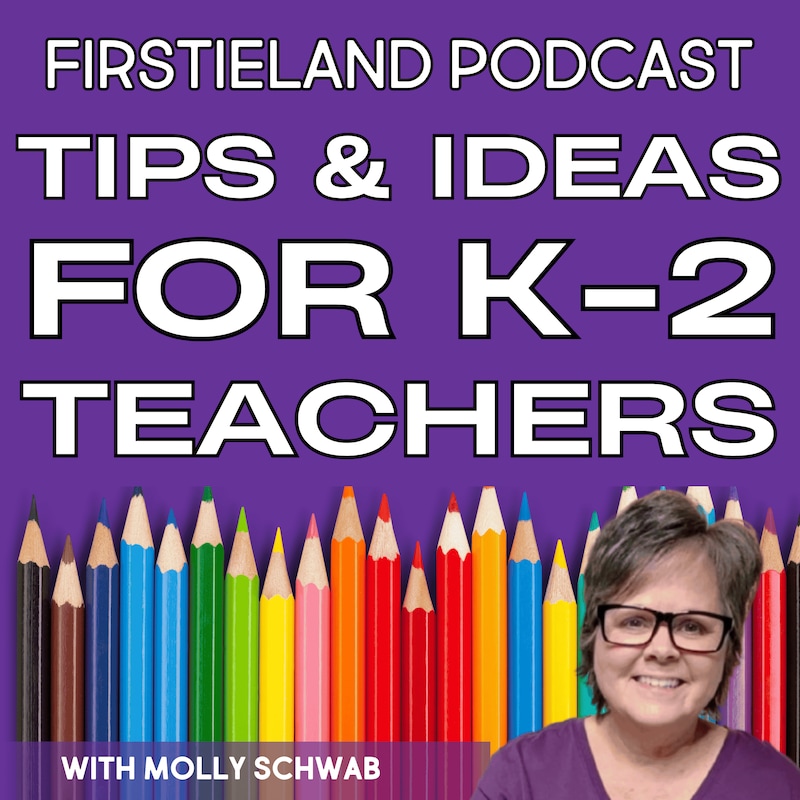 Artwork for podcast Firstieland Podcast For Elementary Teachers: Education Teaching Tips And Ideas For Kindergarten And First Grade