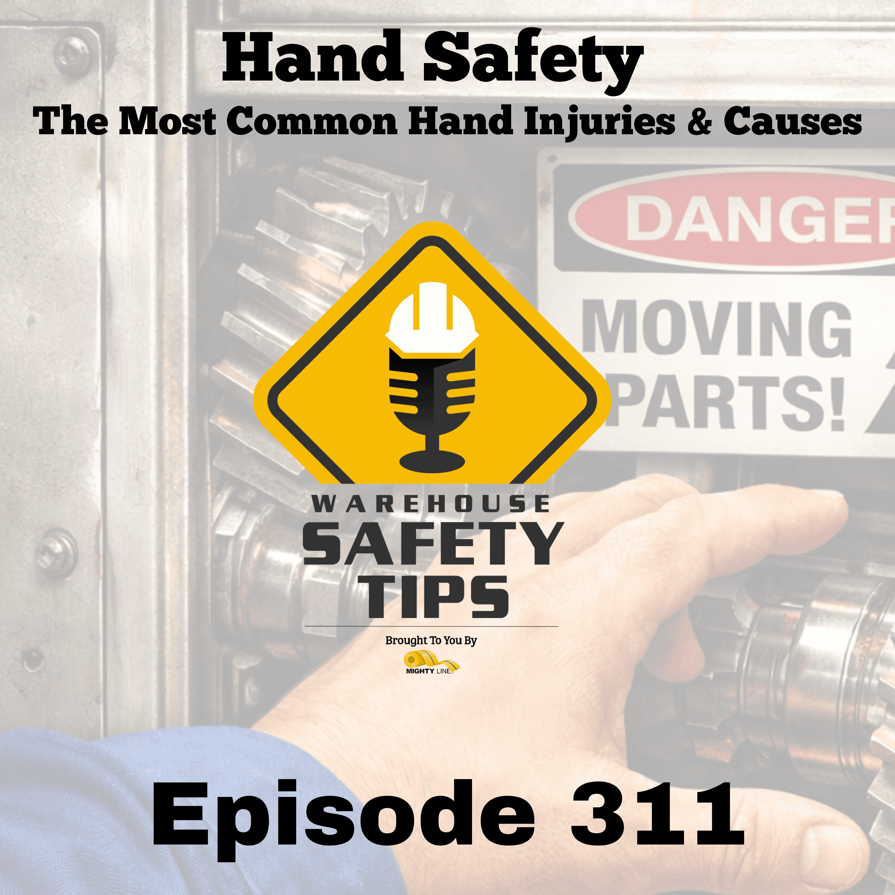 Warehouse Safety Tips | Episode 311 | The Most Common Hand Injuries & Causes